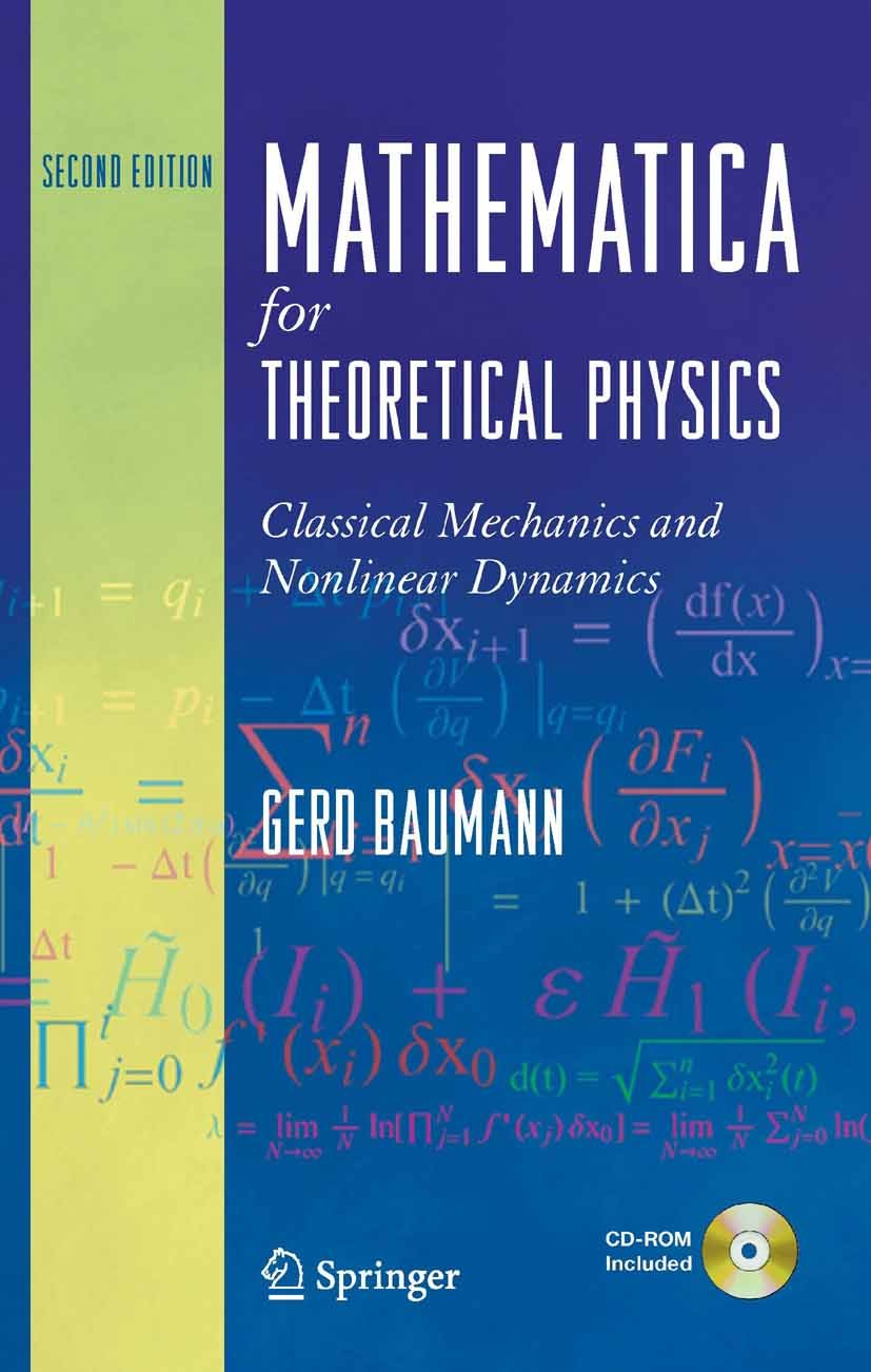 Titlebook: Mathematica for Theoretical Physics; Classical Mechanics Gerd Baumann Textbook 2005Latest edition Springer-Verlag New York 2005 calculus o Titlebook: Mathematica for Theoretical Physics; Classical Mechanics Gerd Baumann Textbook 2005Latest edition Springer-Verlag New York 2005 calculus o