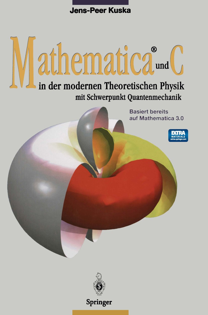 Titlebook: Mathematica® und C in der modernen Theoretischen Physik; mit Schwerpunkt Quan Jens-Peer Kuska Book 1997 Springer-Verlag Berlin Heidelberg 1 Titlebook: Mathematica® und C in der modernen Theoretischen Physik; mit Schwerpunkt Quan Jens-Peer Kuska Book 1997 Springer-Verlag Berlin Heidelberg 1