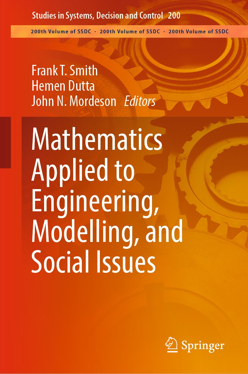 Titlebook: Mathematics Applied to Engineering, Modelling, and Social Issues; Frank T. Smith,Hemen Dutta,John N. Mordeson Book 2019 Springer Nature Sw Titlebook: Mathematics Applied to Engineering, Modelling, and Social Issues; Frank T. Smith,Hemen Dutta,John N. Mordeson Book 2019 Springer Nature Sw