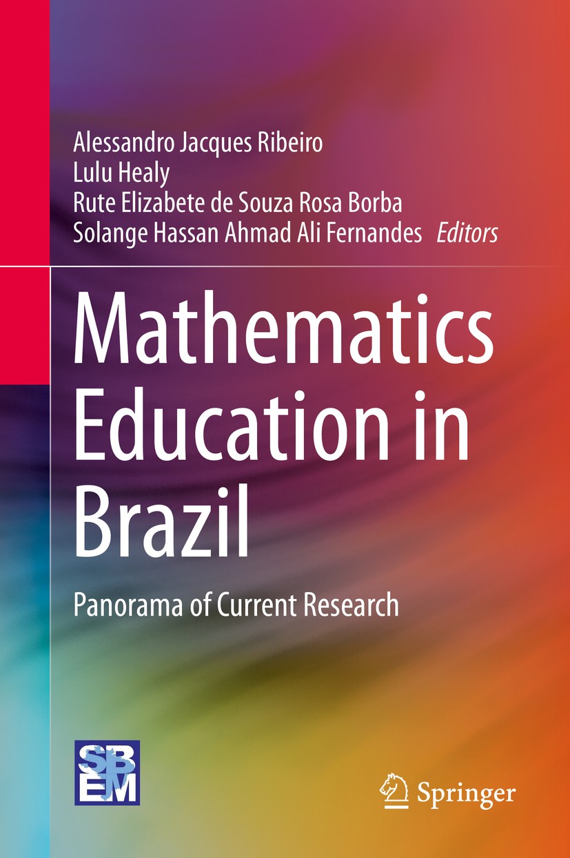 Titlebook: Mathematics Education in Brazil; Panorama of Current Alessandro Jacques Ribeiro,Lulu Healy,Solange Hass Book 2018 Springer International P Titlebook: Mathematics Education in Brazil; Panorama of Current Alessandro Jacques Ribeiro,Lulu Healy,Solange Hass Book 2018 Springer International P