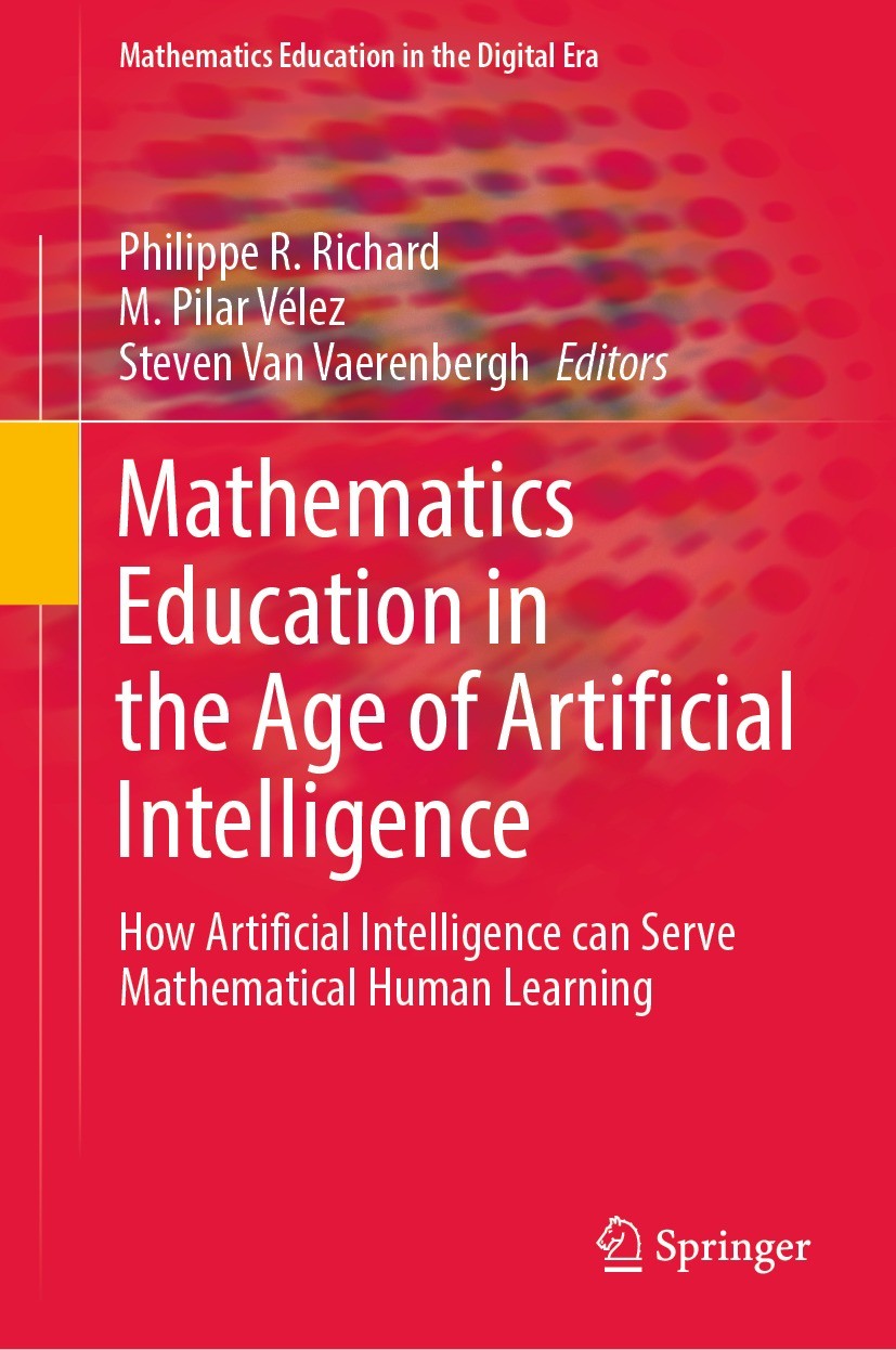 Titlebook: Mathematics Education in the Age of Artificial Intelligence; How Artificial Intel Philippe R. Richard,M. Pilar Vélez,Steven Van Vaer Book 2 Titlebook: Mathematics Education in the Age of Artificial Intelligence; How Artificial Intel Philippe R. Richard,M. Pilar Vélez,Steven Van Vaer Book 2