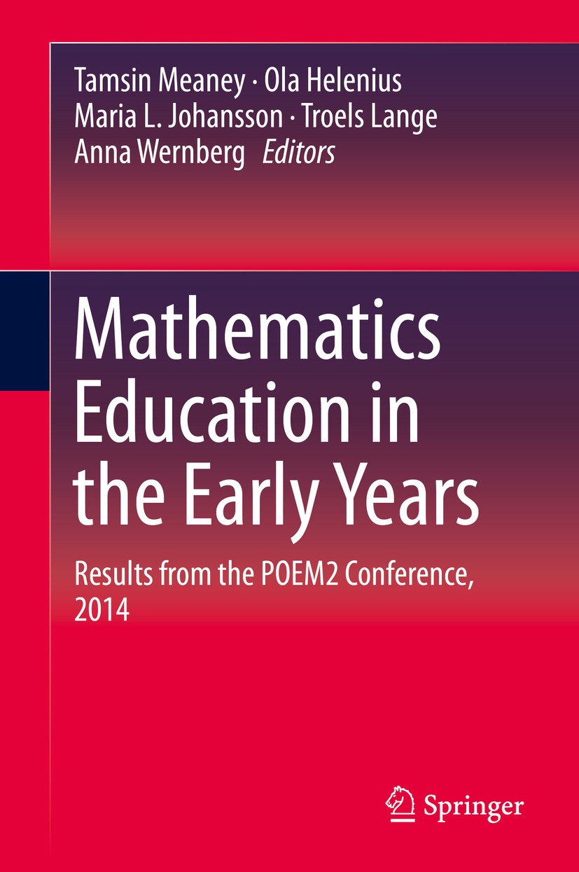 Titlebook: Mathematics Education in the Early Years; Results from the POE Tamsin Meaney,Ola Helenius,Anna Wernberg Book 2016 Springer International Pu Titlebook: Mathematics Education in the Early Years; Results from the POE Tamsin Meaney,Ola Helenius,Anna Wernberg Book 2016 Springer International Pu