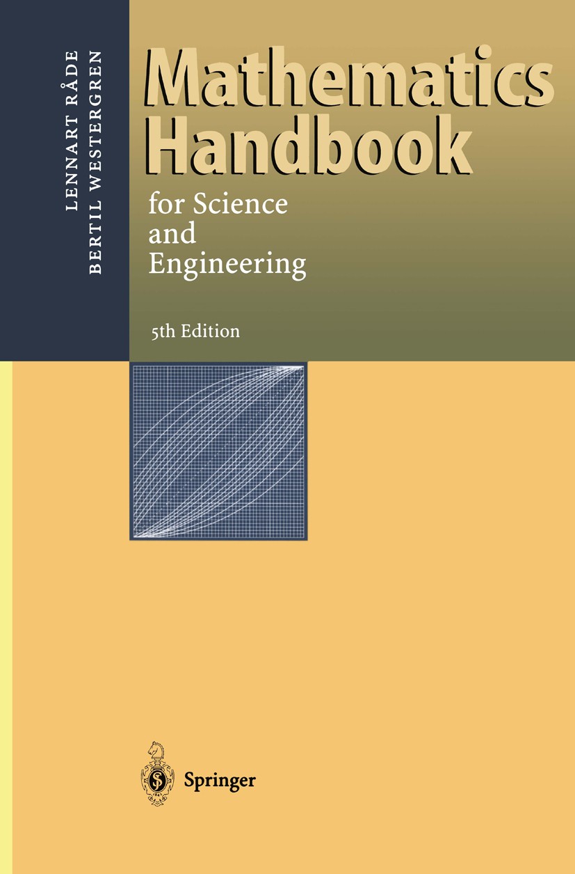 Titlebook: Mathematics Handbook for Science and Engineering; Lennart Råde,Bertil Westergren Book 2004Latest edition Springer-Verlag Berlin Heidelberg Titlebook: Mathematics Handbook for Science and Engineering; Lennart Råde,Bertil Westergren Book 2004Latest edition Springer-Verlag Berlin Heidelberg
