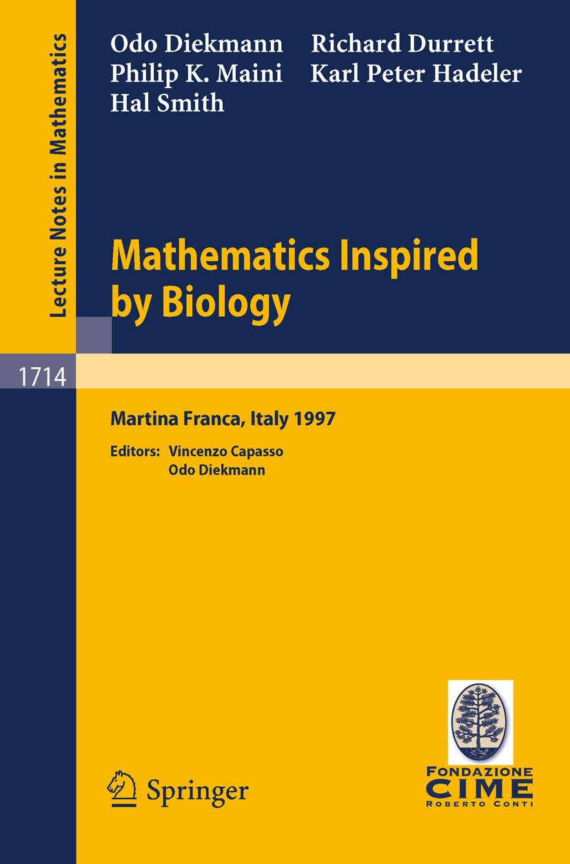 Titlebook: Mathematics Inspired by Biology; Lectures given at th Odo Diekmann,Richard Durrett,Hal Smith,Vincenzo Ca Book 1999 Springer-Verlag Berlin H Titlebook: Mathematics Inspired by Biology; Lectures given at th Odo Diekmann,Richard Durrett,Hal Smith,Vincenzo Ca Book 1999 Springer-Verlag Berlin H