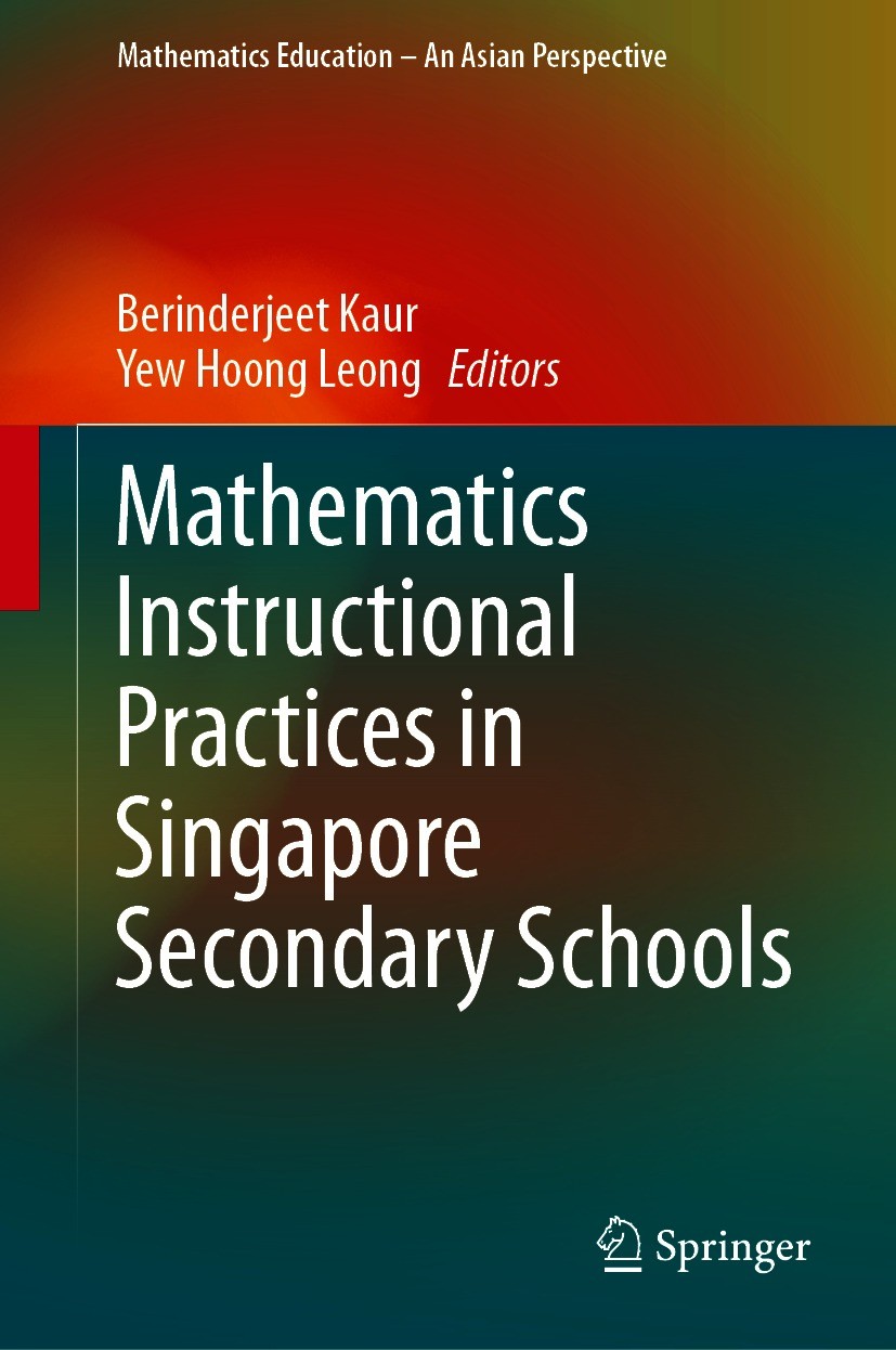 Titlebook: Mathematics Instructional Practices in Singapore Secondary Schools; Berinderjeet Kaur,Yew Hoong Leong Book 2021 Springer Nature Singapore Titlebook: Mathematics Instructional Practices in Singapore Secondary Schools; Berinderjeet Kaur,Yew Hoong Leong Book 2021 Springer Nature Singapore