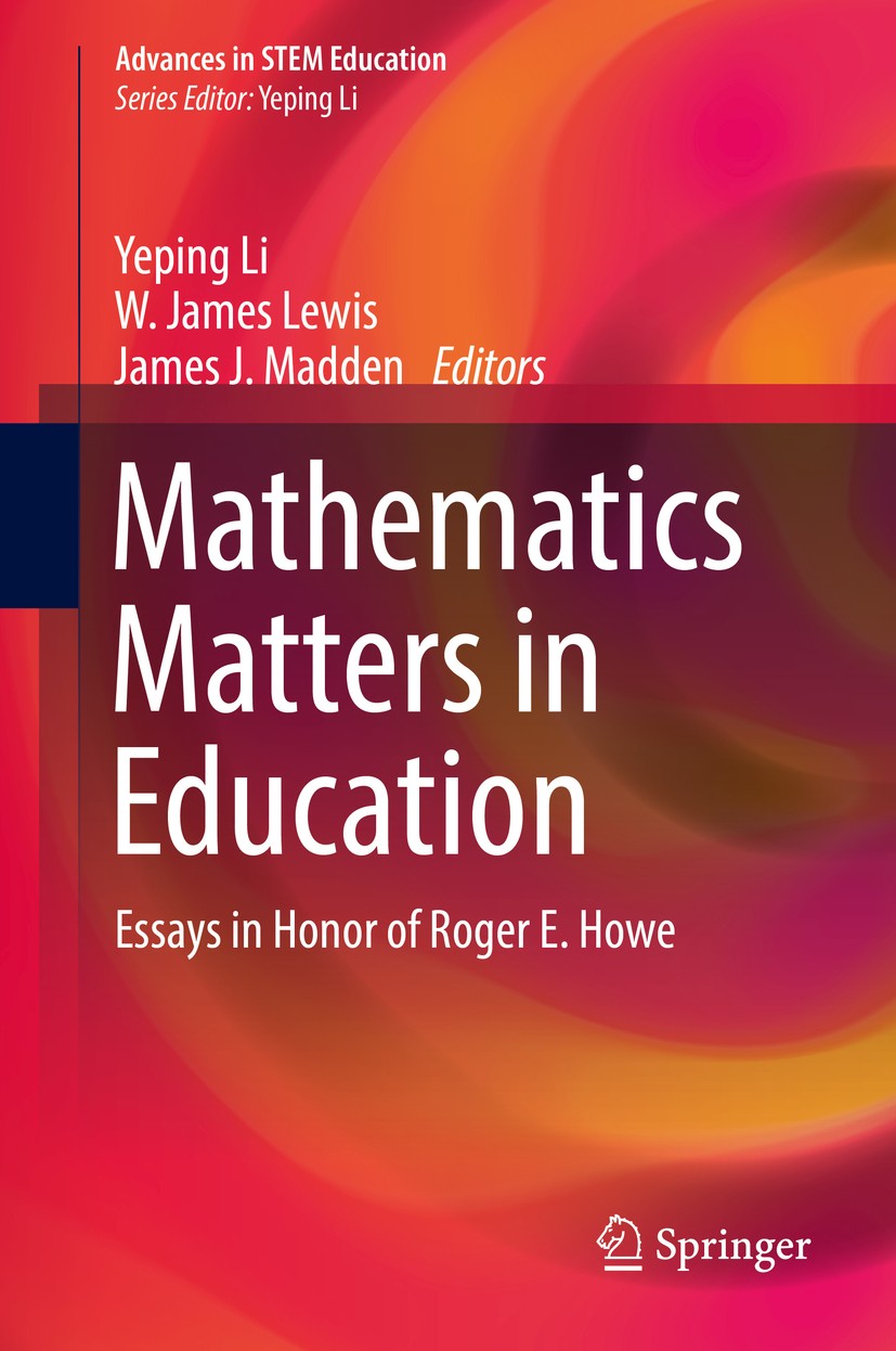 Titlebook: Mathematics Matters in Education; Essays in Honor of R Yeping Li,W. James Lewis,James J. Madden Book 2018 The Editor(s) (if applicable) and Titlebook: Mathematics Matters in Education; Essays in Honor of R Yeping Li,W. James Lewis,James J. Madden Book 2018 The Editor(s) (if applicable) and