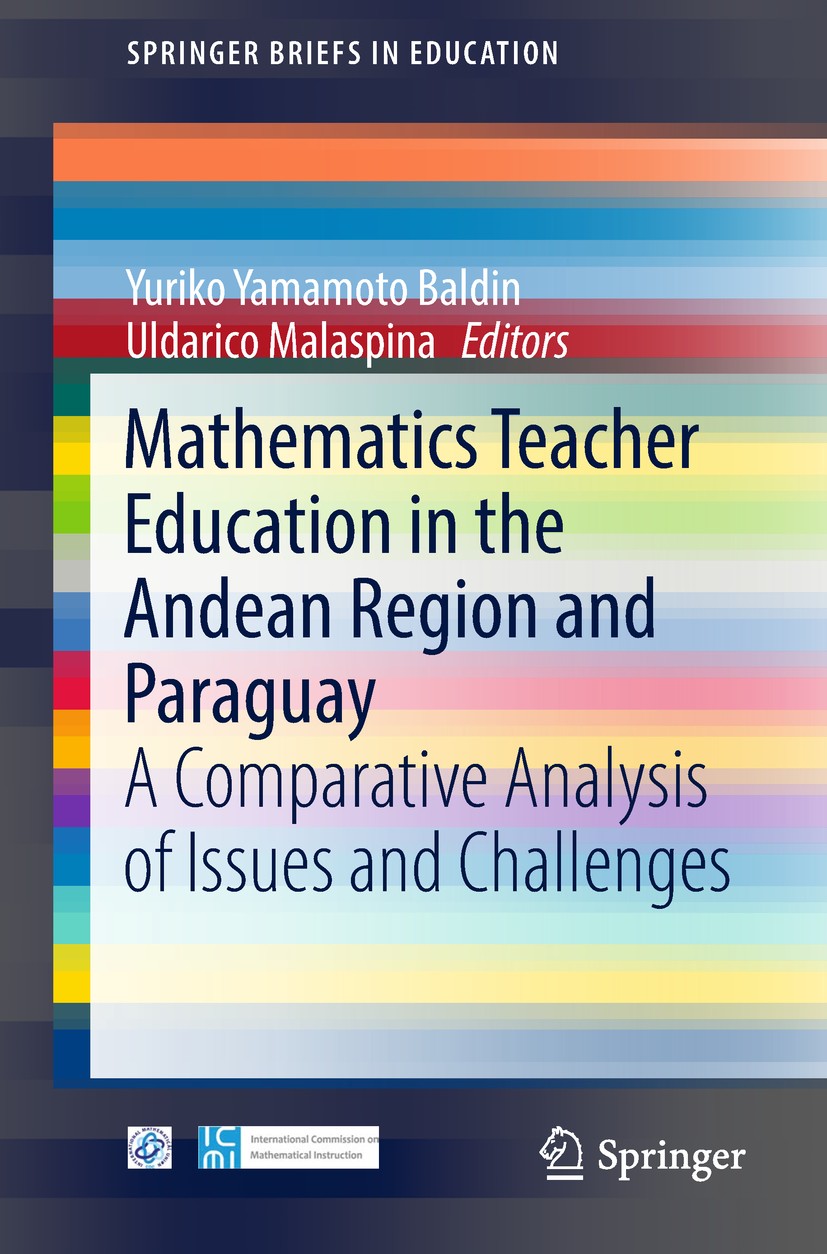 Titlebook: Mathematics Teacher Education in the Andean Region and Paraguay; A Comparative Analys Yuriko Yamamoto Baldin,Uldarico Malaspina Book‘‘‘‘‘‘‘ Titlebook: Mathematics Teacher Education in the Andean Region and Paraguay; A Comparative Analys Yuriko Yamamoto Baldin,Uldarico Malaspina Book‘‘‘‘‘‘‘