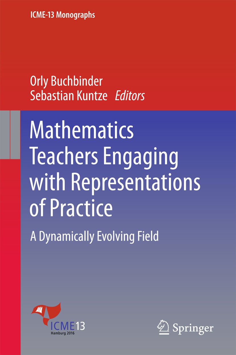 Titlebook: Mathematics Teachers Engaging with Representations of Practice; A Dynamically Evolvi Orly Buchbinder,Sebastian Kuntze Book 2018 Springer In Titlebook: Mathematics Teachers Engaging with Representations of Practice; A Dynamically Evolvi Orly Buchbinder,Sebastian Kuntze Book 2018 Springer In