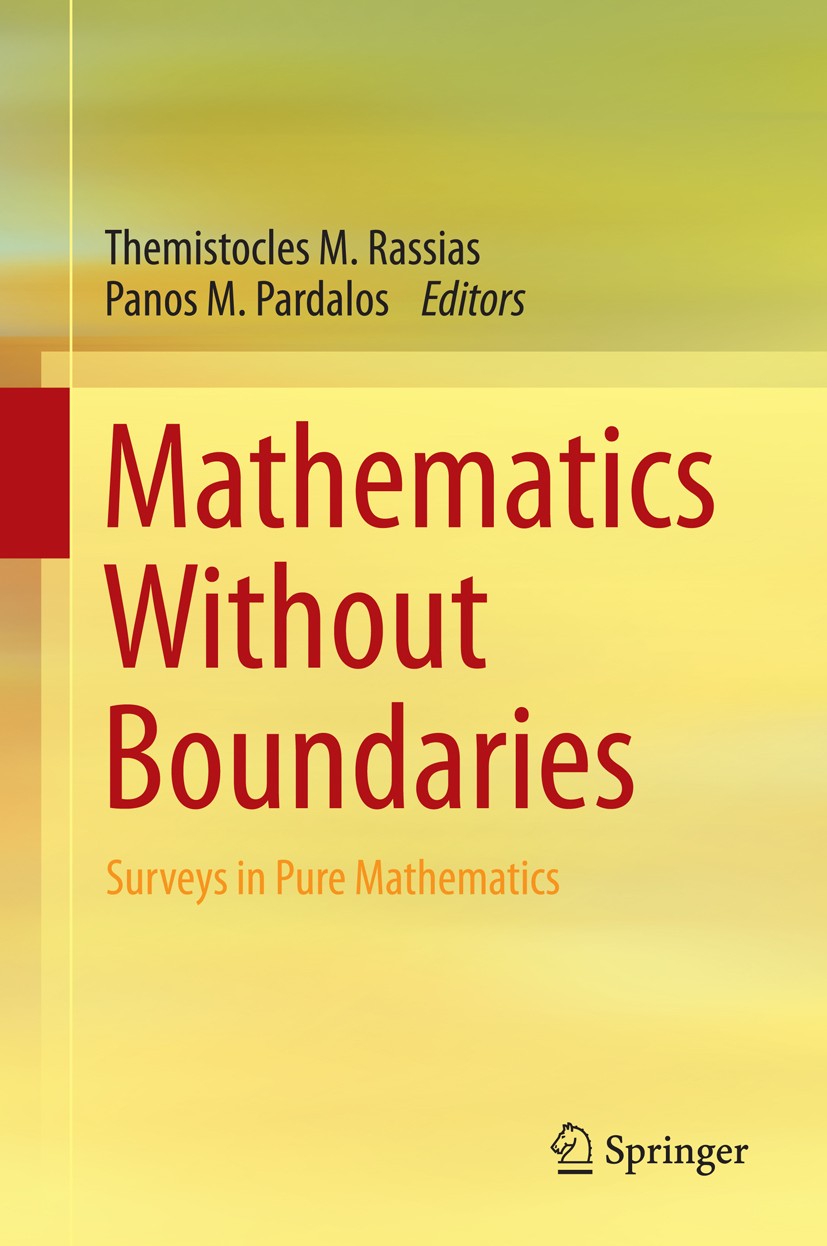 Titlebook: Mathematics Without Boundaries; Surveys in Pure Math Themistocles M. Rassias,Panos M. Pardalos Book 2014 Springer Science+Business Media, L Titlebook: Mathematics Without Boundaries; Surveys in Pure Math Themistocles M. Rassias,Panos M. Pardalos Book 2014 Springer Science+Business Media, L