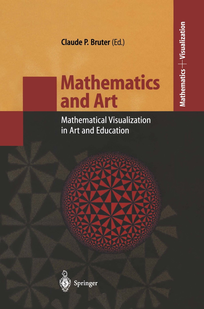 Titlebook: Mathematics and Art; Mathematical Visuali Claude P. Bruter Book 2002 Springer-Verlag Berlin Heidelberg 2002 Art.Augmented Reality.Communica Titlebook: Mathematics and Art; Mathematical Visuali Claude P. Bruter Book 2002 Springer-Verlag Berlin Heidelberg 2002 Art.Augmented Reality.Communica