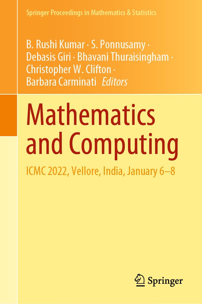 Titlebook: Mathematics and Computing; ICMC 2022, Vellore, B. Rushi Kumar,S. Ponnusamy,Barbara Carminati Conference proceedings 2022 The Editor(s) (if Titlebook: Mathematics and Computing; ICMC 2022, Vellore, B. Rushi Kumar,S. Ponnusamy,Barbara Carminati Conference proceedings 2022 The Editor(s) (if