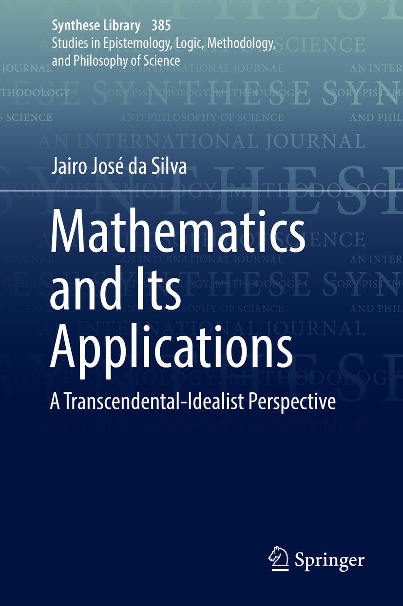 Titlebook: Mathematics and Its Applications; A Transcendental-Ide Jairo José da Silva Book 2017 Springer International Publishing AG 2017 Philosophy o Titlebook: Mathematics and Its Applications; A Transcendental-Ide Jairo José da Silva Book 2017 Springer International Publishing AG 2017 Philosophy o