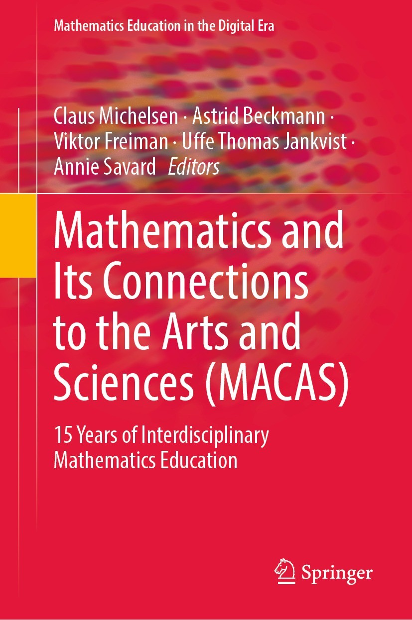Titlebook: Mathematics and Its Connections to the Arts and Sciences (MACAS); 15 Years of Interdis Claus Michelsen,Astrid Beckmann,Annie Savard Book 20 Titlebook: Mathematics and Its Connections to the Arts and Sciences (MACAS); 15 Years of Interdis Claus Michelsen,Astrid Beckmann,Annie Savard Book 20