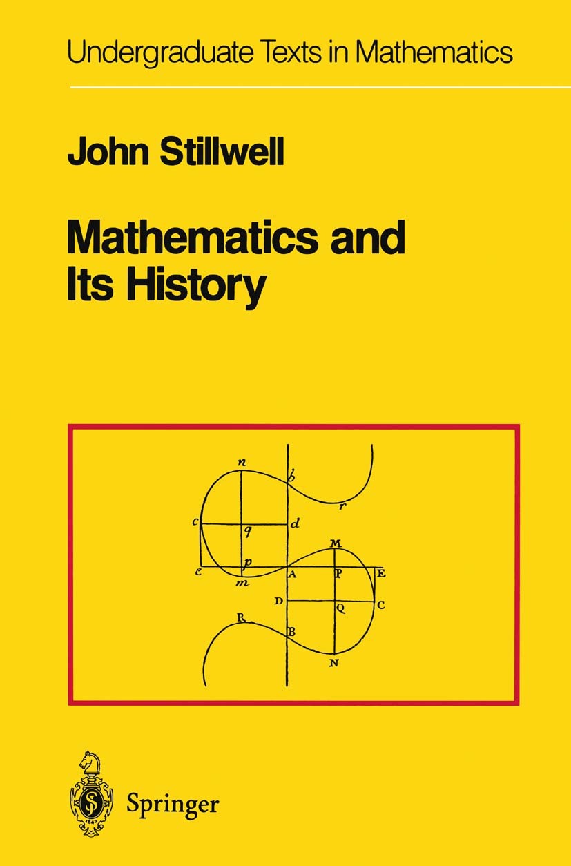 Titlebook: Mathematics and Its History; John Stillwell Textbook 19891st edition Springer Science+Business Media New York 1989 Calc.Finite.Mathematica Titlebook: Mathematics and Its History; John Stillwell Textbook 19891st edition Springer Science+Business Media New York 1989 Calc.Finite.Mathematica