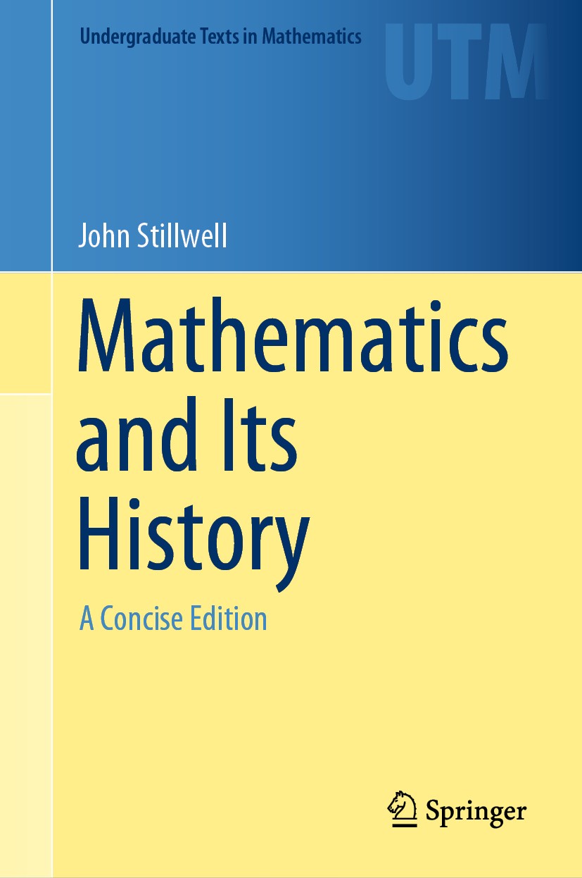 Titlebook: Mathematics and Its History; A Concise Edition John Stillwell Textbook 2020 Springer Nature Switzerland AG 2020 History of mathematics.Calc Titlebook: Mathematics and Its History; A Concise Edition John Stillwell Textbook 2020 Springer Nature Switzerland AG 2020 History of mathematics.Calc