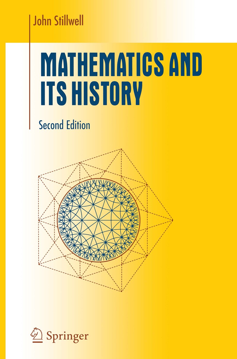 Titlebook: Mathematics and Its History; John Stillwell Textbook 20022nd edition Springer-Verlag New York 2002 algebraic number theory.elliptic functi Titlebook: Mathematics and Its History; John Stillwell Textbook 20022nd edition Springer-Verlag New York 2002 algebraic number theory.elliptic functi