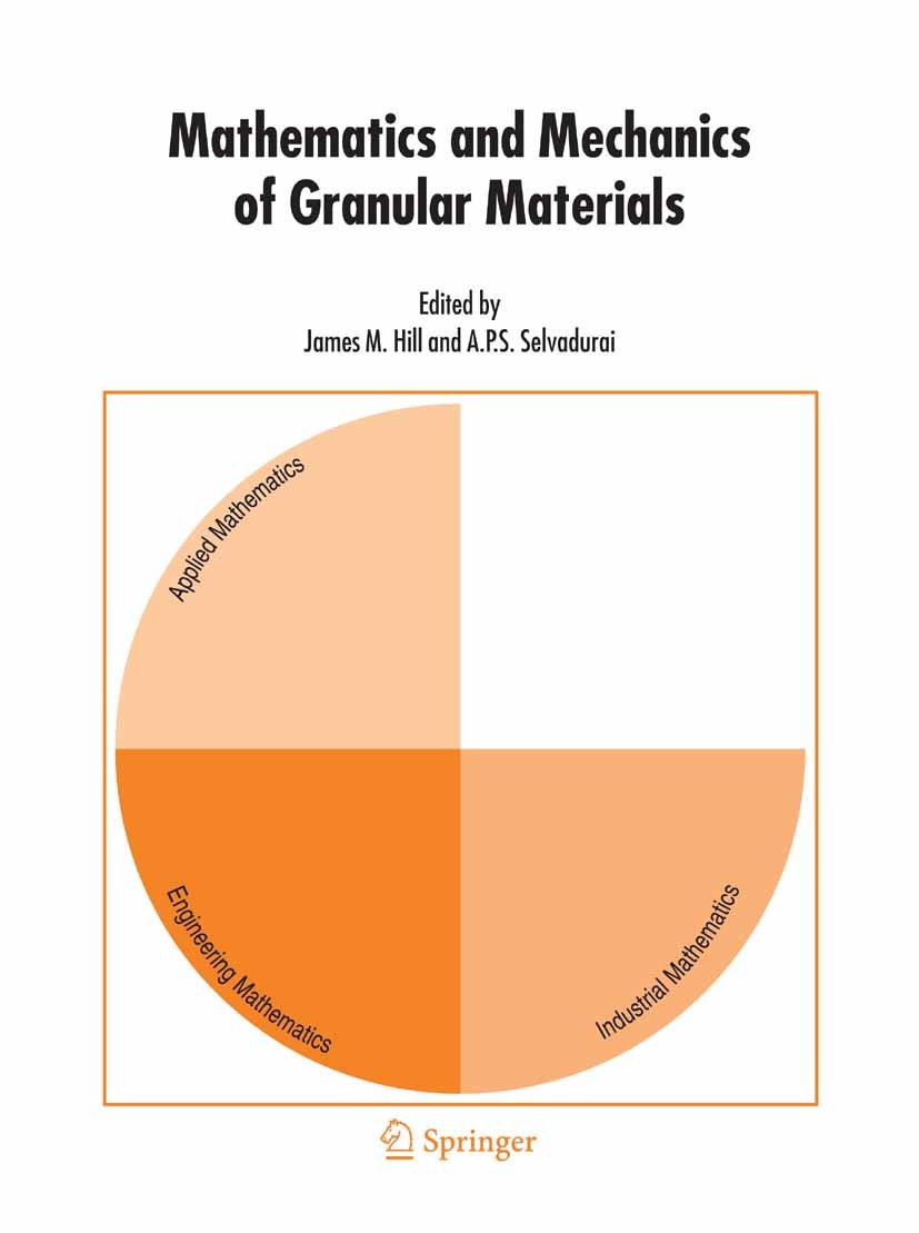 Titlebook: Mathematics and Mechanics of Granular Materials; James M. Hill,A.P.S. Selvadurai Book 2005 Springer Science+Business Media B.V. 2005 Funda Titlebook: Mathematics and Mechanics of Granular Materials; James M. Hill,A.P.S. Selvadurai Book 2005 Springer Science+Business Media B.V. 2005 Funda