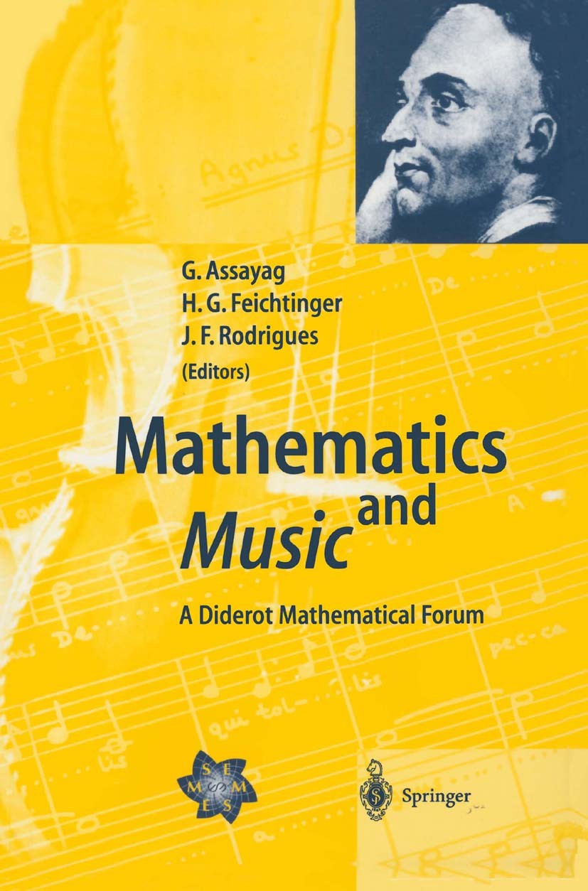 Titlebook: Mathematics and Music; A Diderot Mathematic Gerard Assayag,Hans Georg Feichtinger,Jose Francis Book 2002 Springer-Verlag Berlin Heidelberg Titlebook: Mathematics and Music; A Diderot Mathematic Gerard Assayag,Hans Georg Feichtinger,Jose Francis Book 2002 Springer-Verlag Berlin Heidelberg