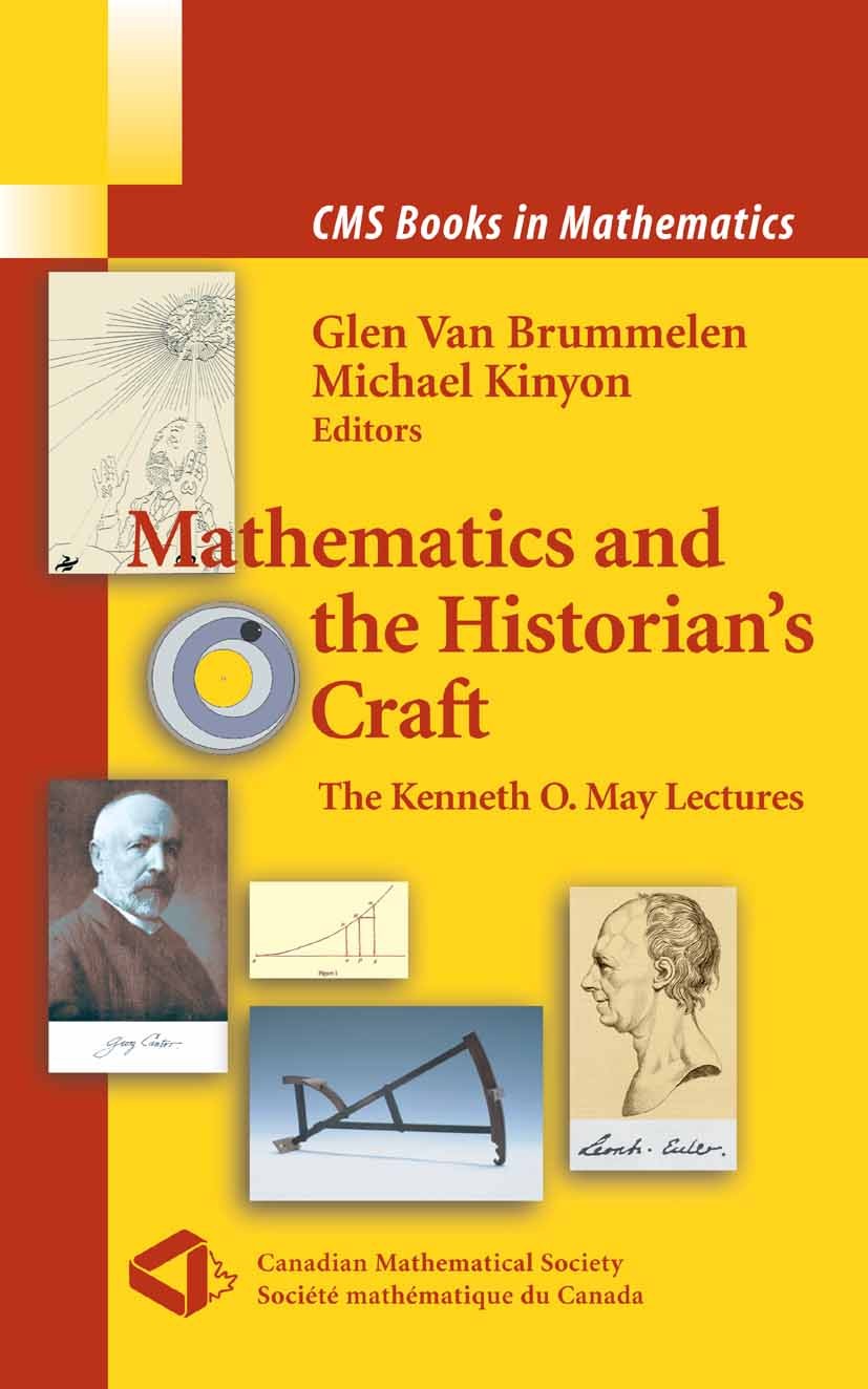 Titlebook: Mathematics and the Historian‘s Craft; The Kenneth O. May L Glen Brummelen,Michael Kinyon Book 2005 Springer-Verlag New York 2005 Applied M Titlebook: Mathematics and the Historian‘s Craft; The Kenneth O. May L Glen Brummelen,Michael Kinyon Book 2005 Springer-Verlag New York 2005 Applied M