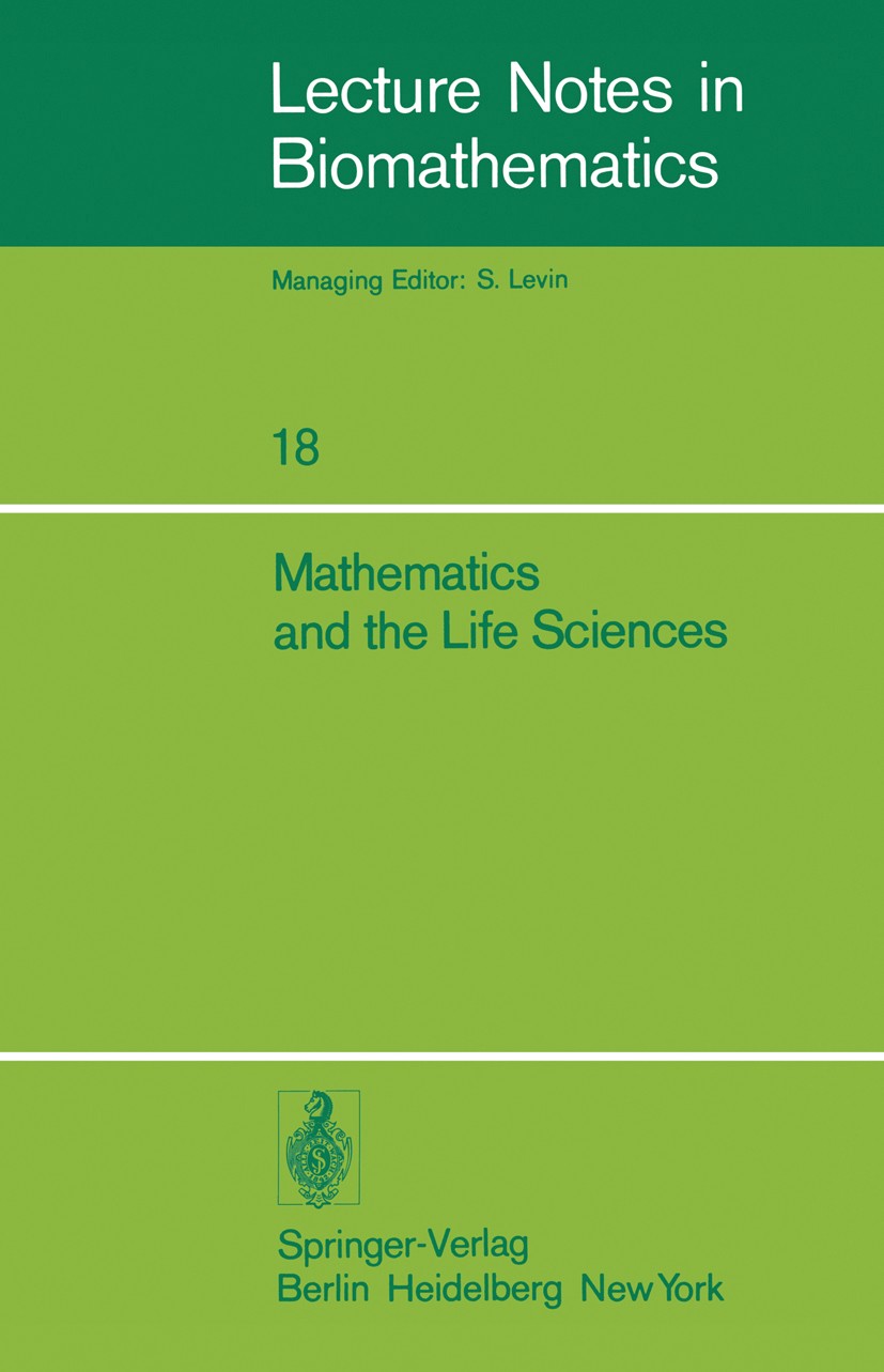 Titlebook: Mathematics and the Life Sciences; Selected Lectures, C David E. Matthews Conference proceedings 1977 Springer-Verlag Berlin Heidelberg 197 Titlebook: Mathematics and the Life Sciences; Selected Lectures, C David E. Matthews Conference proceedings 1977 Springer-Verlag Berlin Heidelberg 197