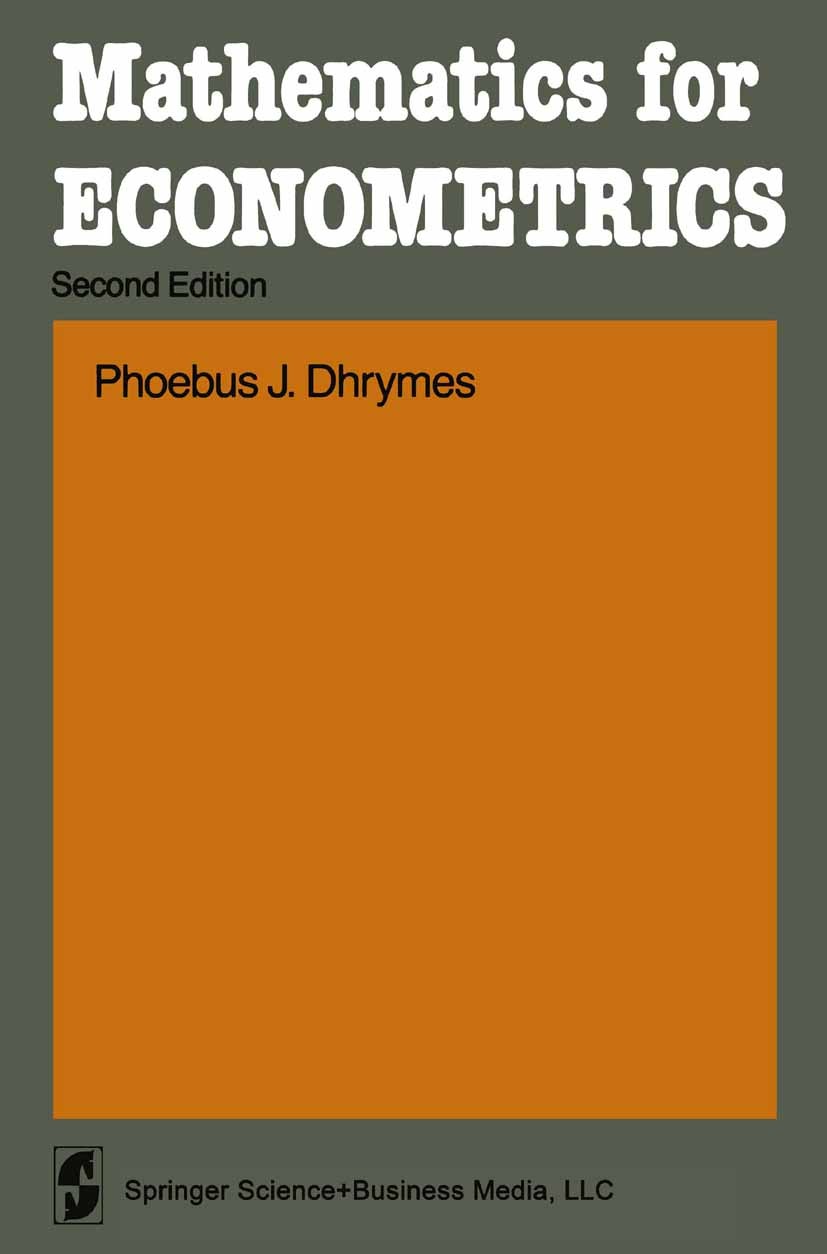 Titlebook: Mathematics for Econometrics; Phoebus J. Dhrymes Textbook 19842nd edition Springer Science+Business Media New York 1984 Matrix.econometric Titlebook: Mathematics for Econometrics; Phoebus J. Dhrymes Textbook 19842nd edition Springer Science+Business Media New York 1984 Matrix.econometric