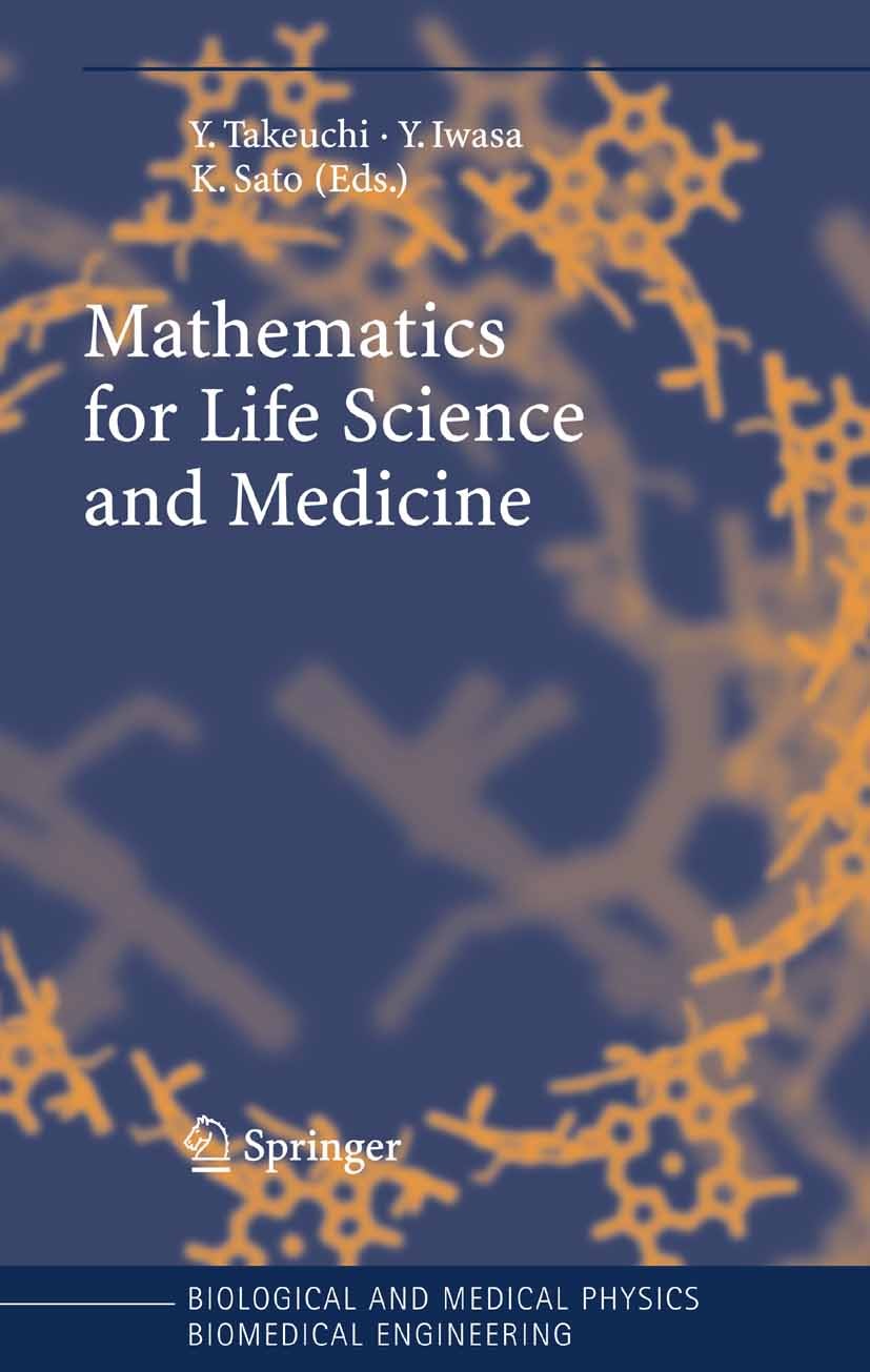 Titlebook: Mathematics for Life Science and Medicine; Yasuhiro Takeuchi,Yoh Iwasa,Kazunori Sato Book 2007 Springer-Verlag Berlin Heidelberg 2007 Epid Titlebook: Mathematics for Life Science and Medicine; Yasuhiro Takeuchi,Yoh Iwasa,Kazunori Sato Book 2007 Springer-Verlag Berlin Heidelberg 2007 Epid