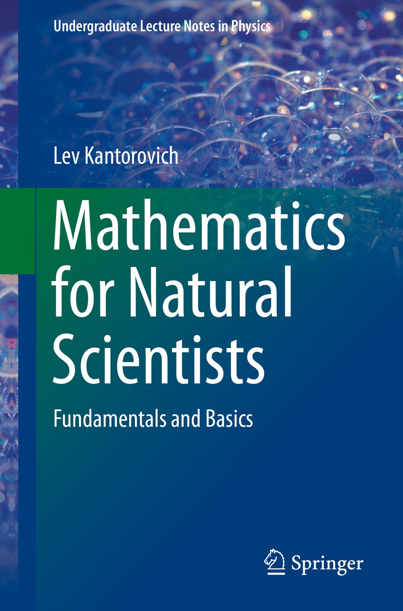 Titlebook: Mathematics for Natural Scientists; Fundamentals and Bas Lev Kantorovich Textbook 20161st edition Springer Science+Business Media, LLC, par Titlebook: Mathematics for Natural Scientists; Fundamentals and Bas Lev Kantorovich Textbook 20161st edition Springer Science+Business Media, LLC, par
