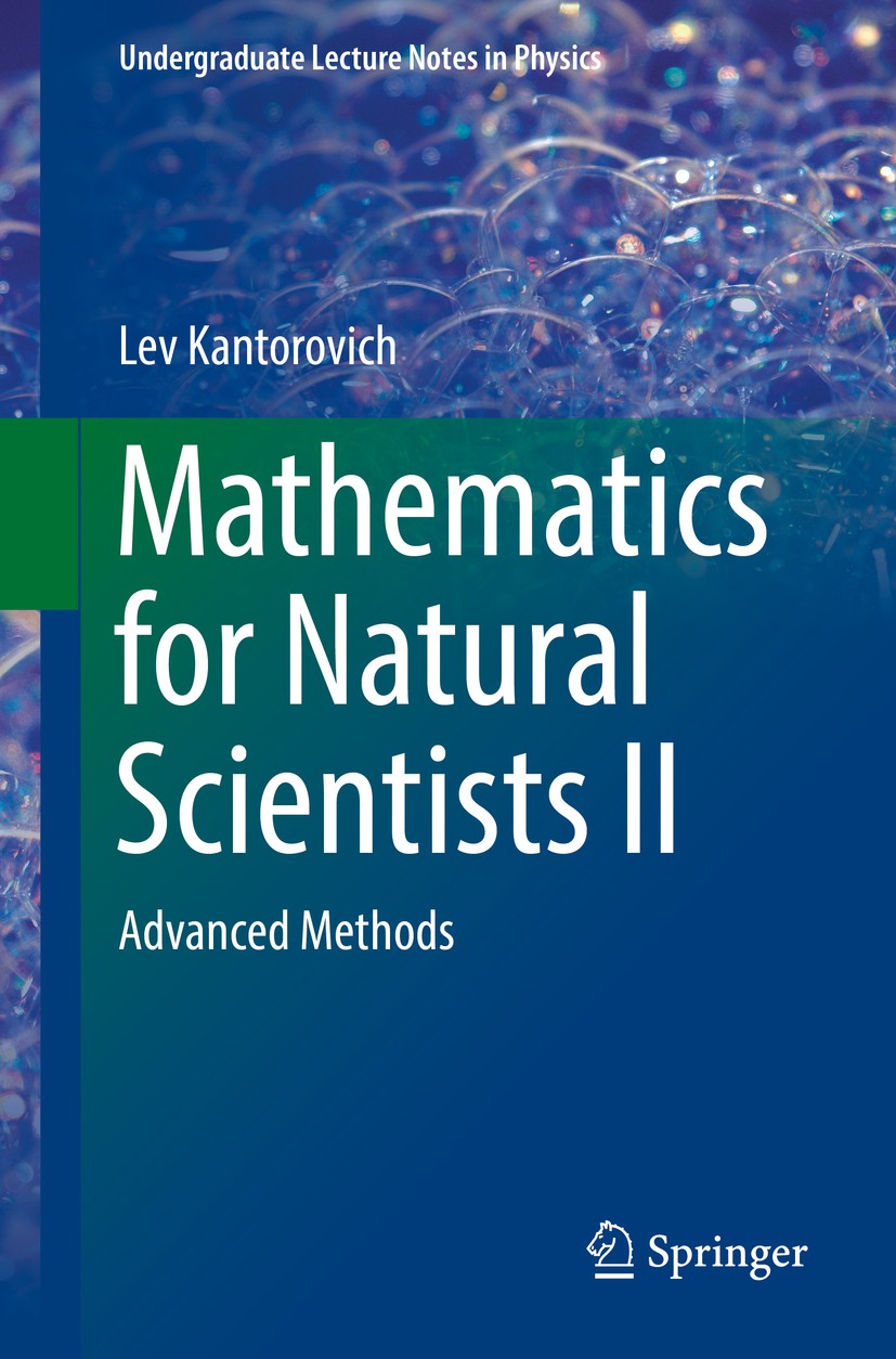 Titlebook: Mathematics for Natural Scientists II; Advanced Methods Lev Kantorovich Textbook 20161st edition The Editor(s) (if applicable) and The Auth Titlebook: Mathematics for Natural Scientists II; Advanced Methods Lev Kantorovich Textbook 20161st edition The Editor(s) (if applicable) and The Auth