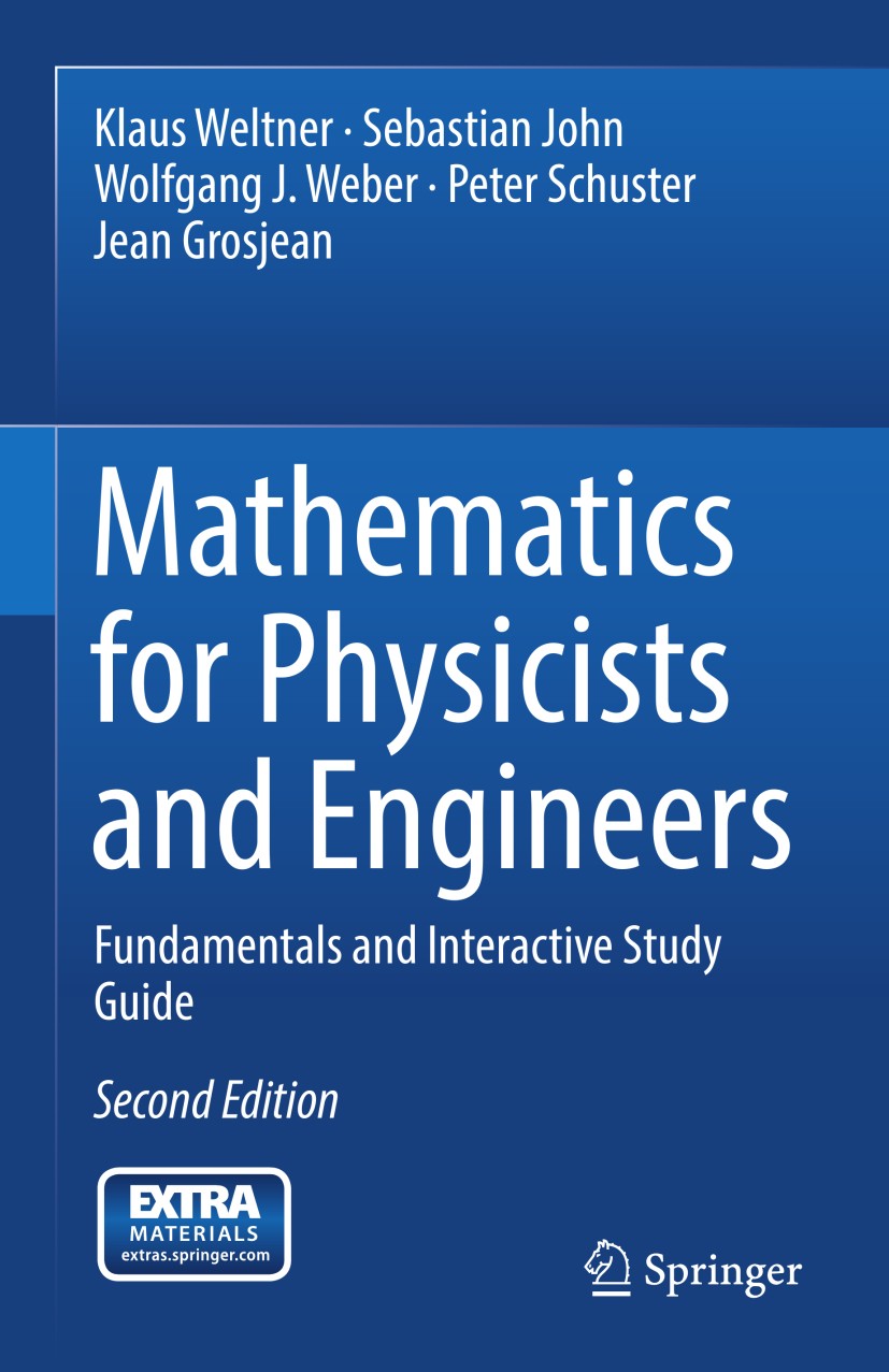 Titlebook: Mathematics for Physicists and Engineers; Fundamentals and Int Klaus Weltner,Sebastian John,Jean Grosjean Textbook 20142nd edition Springer Titlebook: Mathematics for Physicists and Engineers; Fundamentals and Int Klaus Weltner,Sebastian John,Jean Grosjean Textbook 20142nd edition Springer