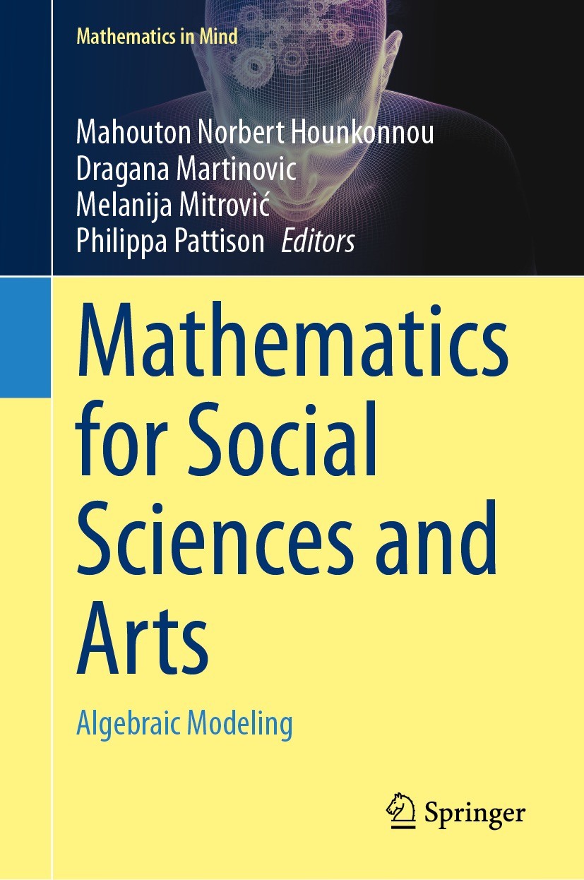 Titlebook: Mathematics for Social Sciences and Arts; Algebraic Modeling Mahouton Norbert Hounkonnou,Dragana Martinovic,Phi Book 2024 The Editor(s) (if Titlebook: Mathematics for Social Sciences and Arts; Algebraic Modeling Mahouton Norbert Hounkonnou,Dragana Martinovic,Phi Book 2024 The Editor(s) (if