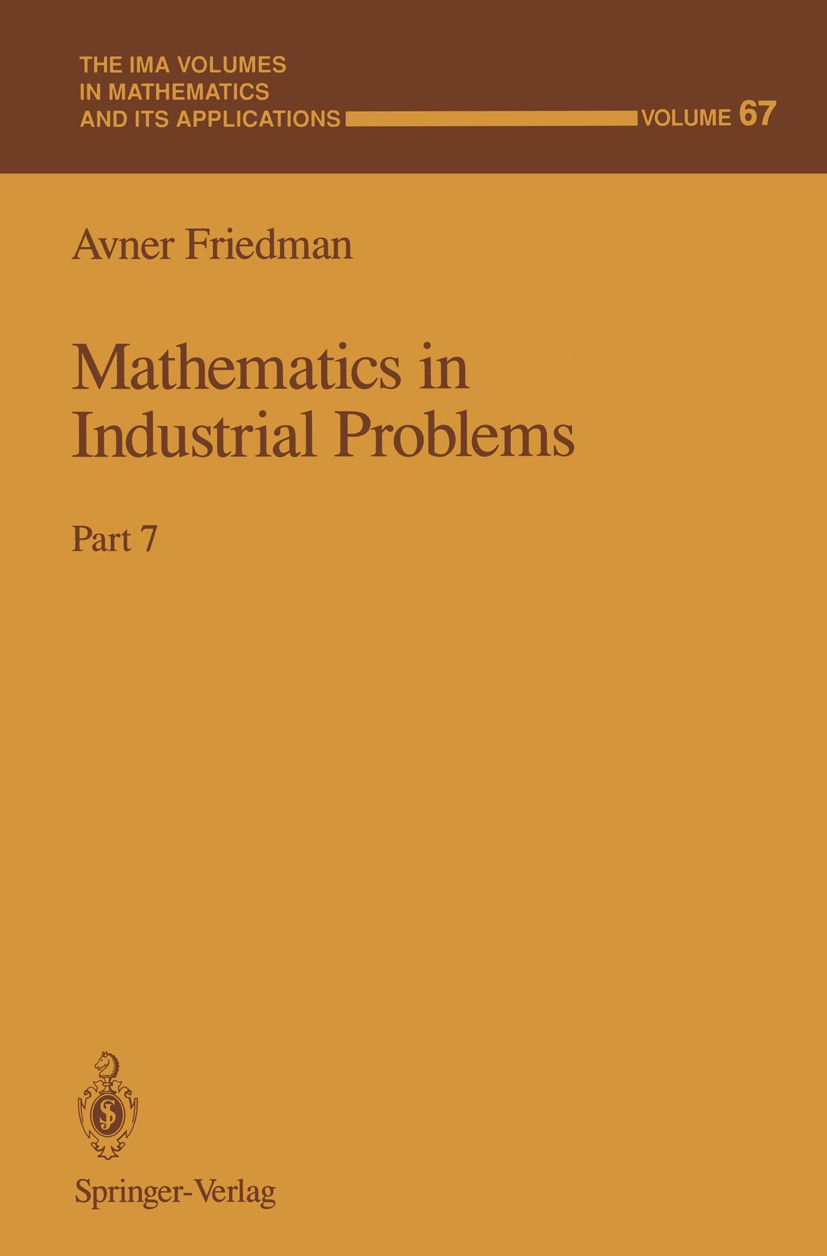 Titlebook: Mathematics in Industrial Problems; Part 7 Avner Friedman Book 1995 Springer-Verlag New York, Inc. 1995 Maxwell‘s equations.Polymer.Rapid P Titlebook: Mathematics in Industrial Problems; Part 7 Avner Friedman Book 1995 Springer-Verlag New York, Inc. 1995 Maxwell‘s equations.Polymer.Rapid P