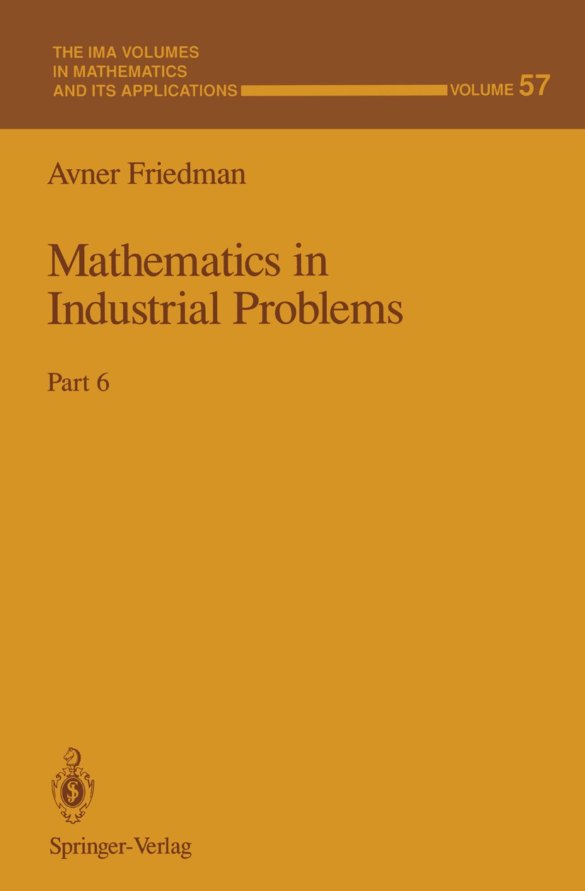 Titlebook: Mathematics in Industrial Problems; Part 6 Avner Friedman Book 1994 Springer-Verlag New York, Inc. 1994 Fuzzy.Sensor.Simulation.Transport.d Titlebook: Mathematics in Industrial Problems; Part 6 Avner Friedman Book 1994 Springer-Verlag New York, Inc. 1994 Fuzzy.Sensor.Simulation.Transport.d