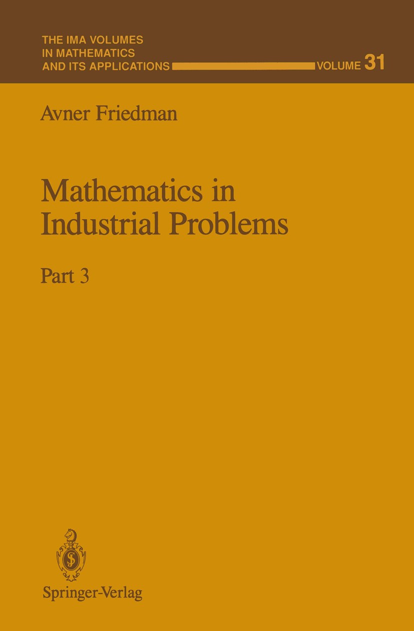 Titlebook: Mathematics in Industrial Problems; Part 3 Avner Friedman Book 1990 Springer-Verlag New York, Inc. 1990 Diffusion.Norm.Oxidation.mathematic Titlebook: Mathematics in Industrial Problems; Part 3 Avner Friedman Book 1990 Springer-Verlag New York, Inc. 1990 Diffusion.Norm.Oxidation.mathematic