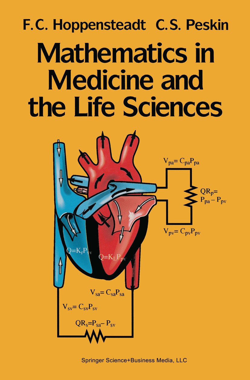 Titlebook: Mathematics in Medicine and the Life Sciences; Frank C. Hoppensteadt,Charles S. Peskin Textbook 19921st edition Springer Science+Business Titlebook: Mathematics in Medicine and the Life Sciences; Frank C. Hoppensteadt,Charles S. Peskin Textbook 19921st edition Springer Science+Business