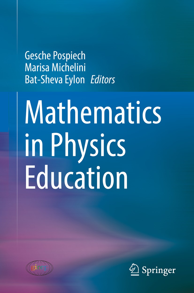 Titlebook: Mathematics in Physics Education; Gesche Pospiech,Marisa Michelini,Bat-Sheva Eylon Book 2019 Springer Nature Switzerland AG 2019 teaching Titlebook: Mathematics in Physics Education; Gesche Pospiech,Marisa Michelini,Bat-Sheva Eylon Book 2019 Springer Nature Switzerland AG 2019 teaching