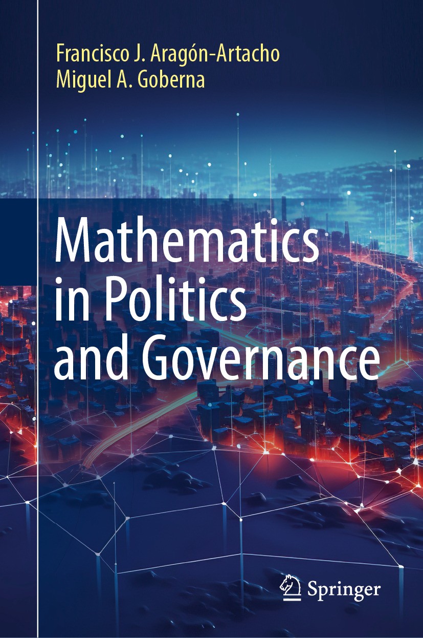 Titlebook: Mathematics in Politics and Governance; Francisco J. Aragón-Artacho,Miguel A. Goberna Book 2024 The Editor(s) (if applicable) and The Auth Titlebook: Mathematics in Politics and Governance; Francisco J. Aragón-Artacho,Miguel A. Goberna Book 2024 The Editor(s) (if applicable) and The Auth