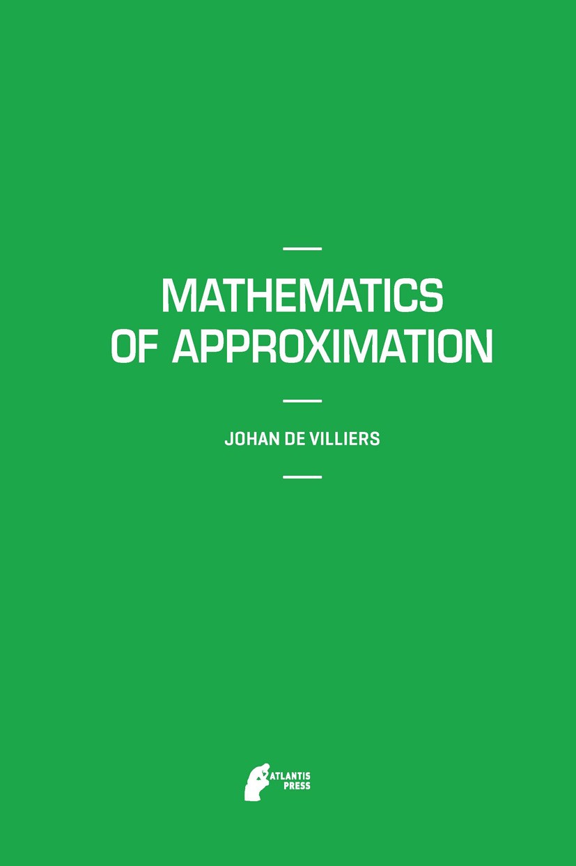 Titlebook: Mathematics of Approximation; Johan Villiers Textbook 2012 Atlantis Press 2012 Best approximation.Fourier series.Polynomial approximation. Titlebook: Mathematics of Approximation; Johan Villiers Textbook 2012 Atlantis Press 2012 Best approximation.Fourier series.Polynomial approximation.