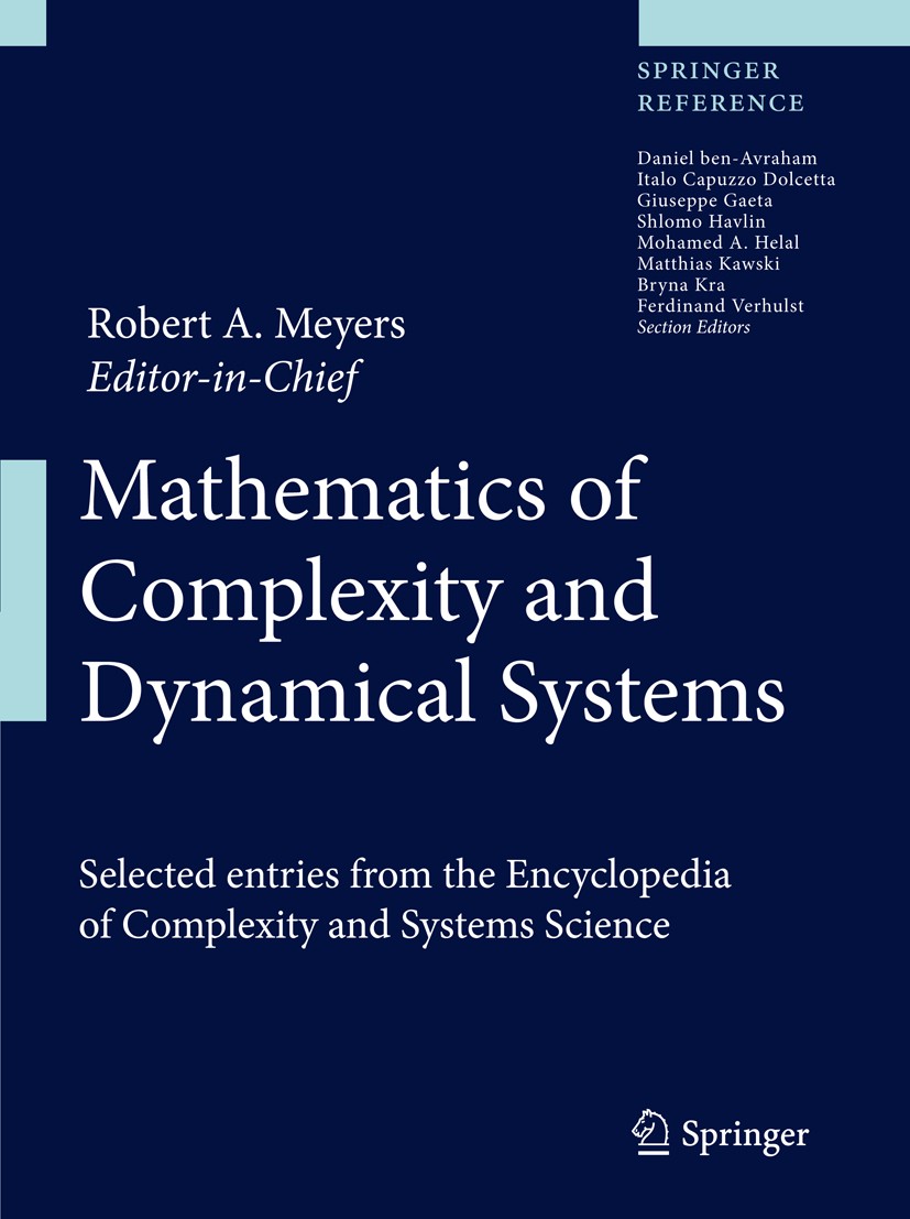 Titlebook: Mathematics of Complexity and Dynamical Systems; Robert A. Meyers (Editor-in-Chief) Reference work 2011 Springer Science+Business Media, L Titlebook: Mathematics of Complexity and Dynamical Systems; Robert A. Meyers (Editor-in-Chief) Reference work 2011 Springer Science+Business Media, L