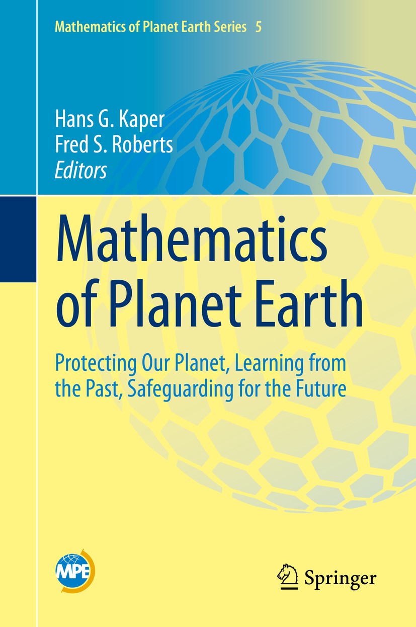 Titlebook: Mathematics of Planet Earth; Protecting Our Plane Hans G. Kaper,Fred S. Roberts Book 2019 The Editor(s) (if applicable) and The Author(s), Titlebook: Mathematics of Planet Earth; Protecting Our Plane Hans G. Kaper,Fred S. Roberts Book 2019 The Editor(s) (if applicable) and The Author(s),