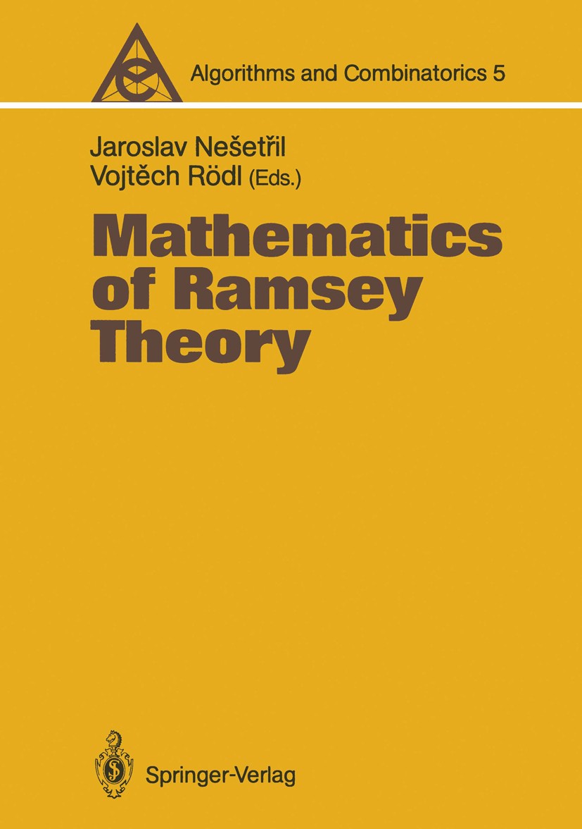 Titlebook: Mathematics of Ramsey Theory; Jaroslav Nešetřil,Vojtěch Rödl Book 1990 Springer-Verlag Berlin Heidelberg 1990 Baum.Combinatorics.Komplexit Titlebook: Mathematics of Ramsey Theory; Jaroslav Nešetřil,Vojtěch Rödl Book 1990 Springer-Verlag Berlin Heidelberg 1990 Baum.Combinatorics.Komplexit