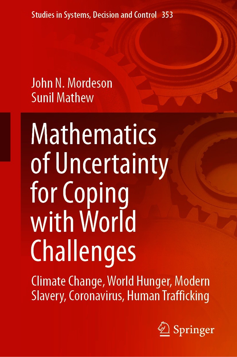 Titlebook: Mathematics of Uncertainty for Coping with World Challenges; Climate Change, Worl John N. Mordeson,Sunil Mathew Book 2021 The Editor(s) (if Titlebook: Mathematics of Uncertainty for Coping with World Challenges; Climate Change, Worl John N. Mordeson,Sunil Mathew Book 2021 The Editor(s) (if