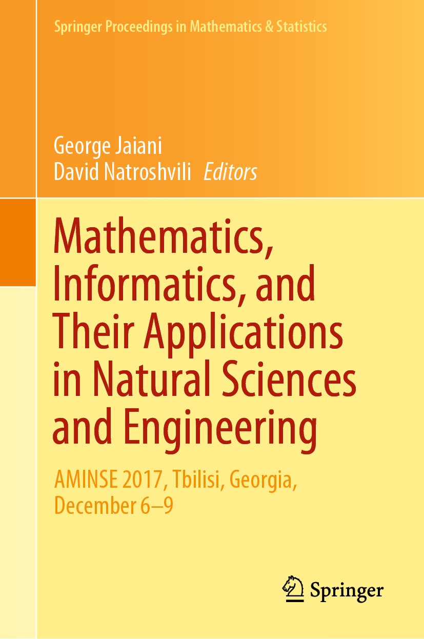 Titlebook: Mathematics, Informatics, and Their Applications in Natural Sciences and Engineering; AMINSE 2017, Tbilisi George Jaiani,David Natroshvili Titlebook: Mathematics, Informatics, and Their Applications in Natural Sciences and Engineering; AMINSE 2017, Tbilisi George Jaiani,David Natroshvili