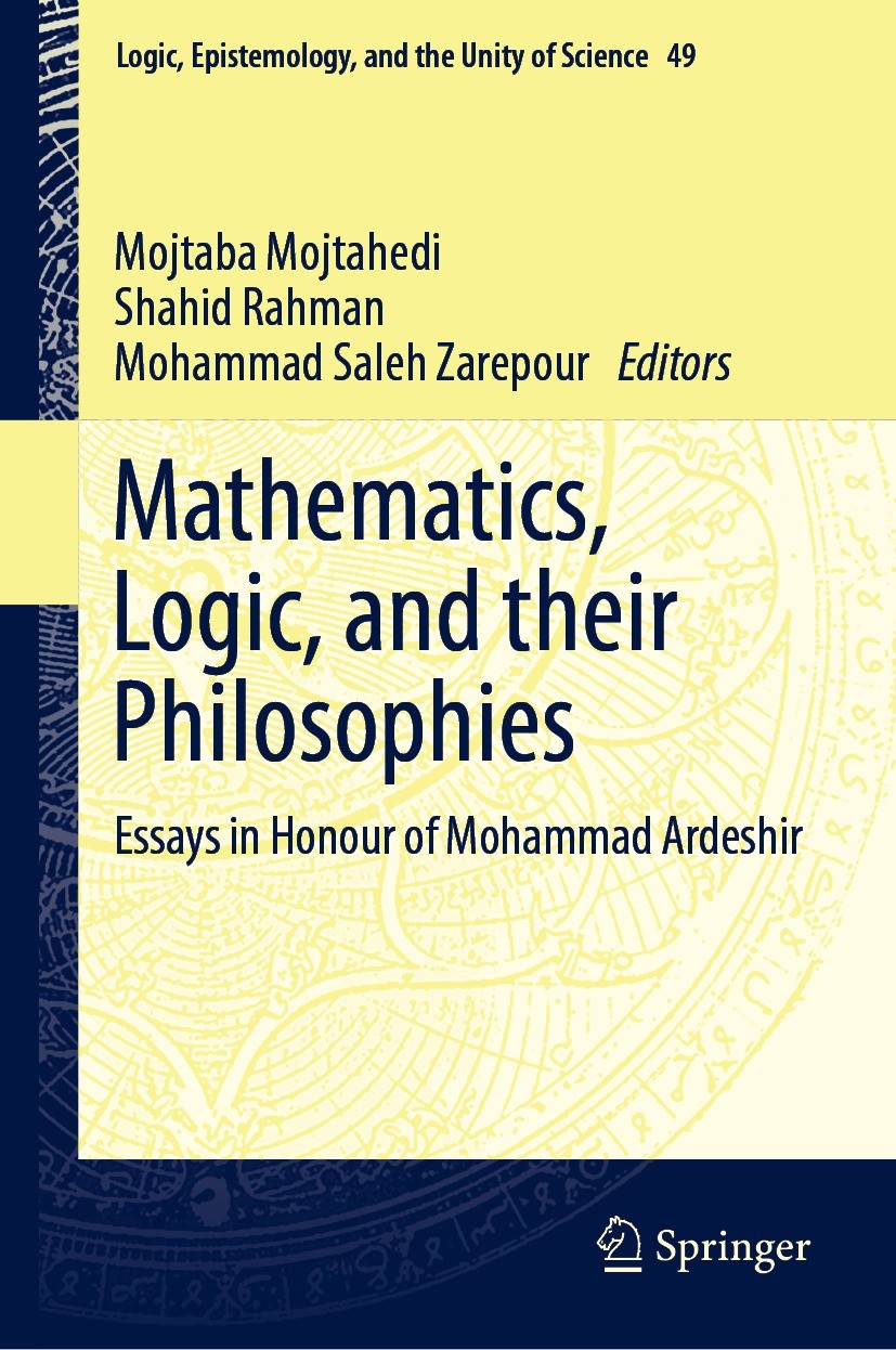 Titlebook: Mathematics, Logic, and their Philosophies; Essays in Honour of Mojtaba Mojtahedi,Shahid Rahman,Mohammad Saleh Zar Book 2021 Springer Natu Titlebook: Mathematics, Logic, and their Philosophies; Essays in Honour of Mojtaba Mojtahedi,Shahid Rahman,Mohammad Saleh Zar Book 2021 Springer Natu