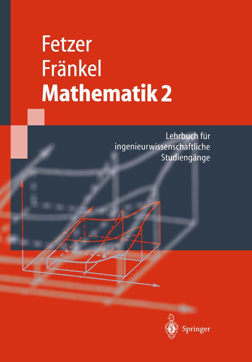 Titlebook: Mathematik 2; Lehrbuch für ingenie Albert Fetzer,Heiner Fränkel Textbook 19995th edition Springer-Verlag Berlin Heidelberg 1999 Differentia Titlebook: Mathematik 2; Lehrbuch für ingenie Albert Fetzer,Heiner Fränkel Textbook 19995th edition Springer-Verlag Berlin Heidelberg 1999 Differentia