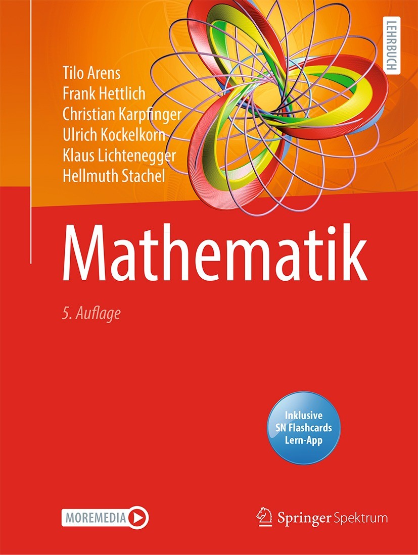 Titlebook: Mathematik; Tilo Arens,Frank Hettlich,Hellmuth Stachel Textbook 2022Latest edition Der/die Herausgeber bzw. der/die Autor(en), exklusiv li Titlebook: Mathematik; Tilo Arens,Frank Hettlich,Hellmuth Stachel Textbook 2022Latest edition Der/die Herausgeber bzw. der/die Autor(en), exklusiv li