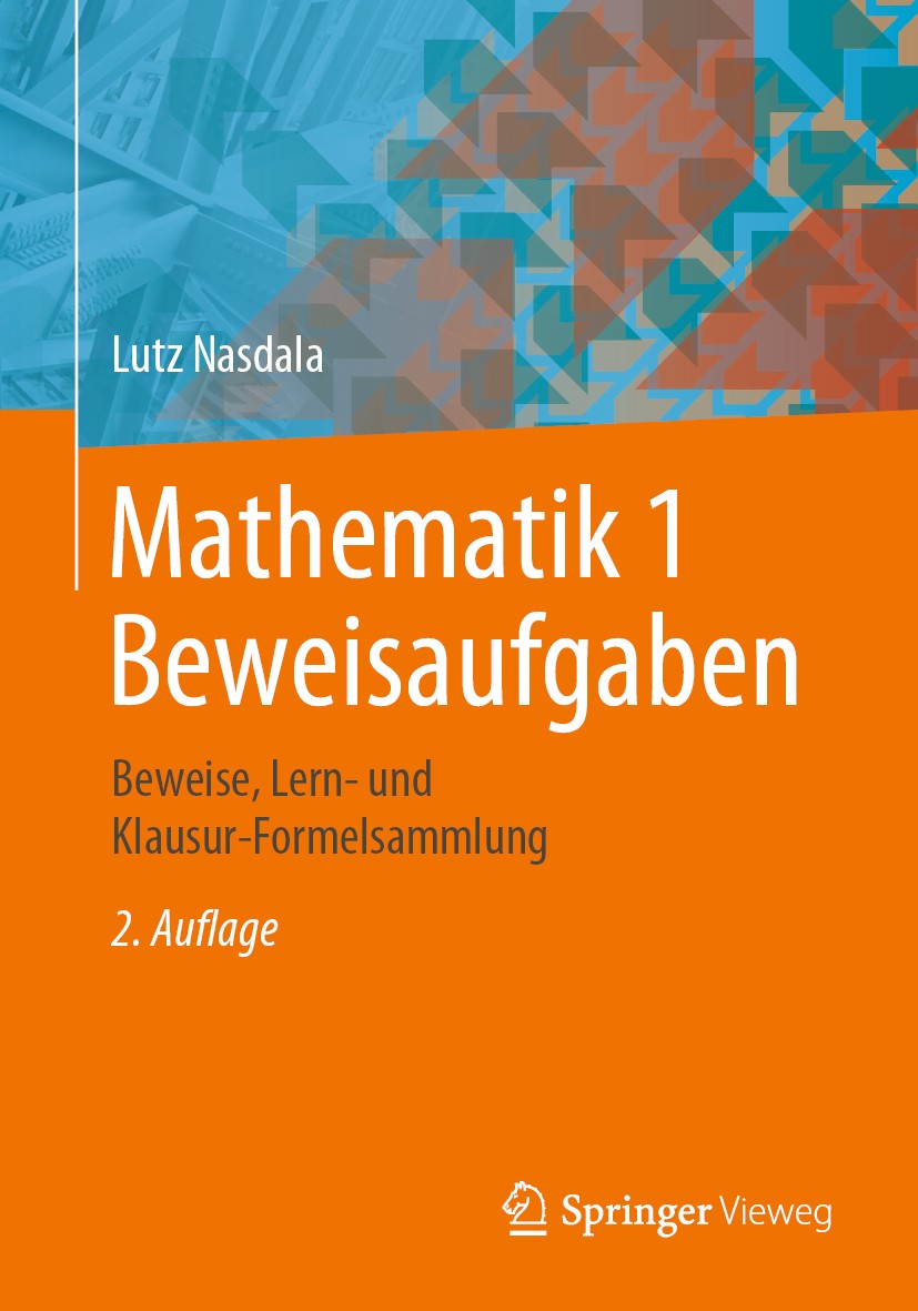 Titlebook: Mathematik 1 Beweisaufgaben; Beweise, Lern- und K Lutz Nasdala Textbook 2020Latest edition Springer Fachmedien Wiesbaden GmbH, ein Teil von Titlebook: Mathematik 1 Beweisaufgaben; Beweise, Lern- und K Lutz Nasdala Textbook 2020Latest edition Springer Fachmedien Wiesbaden GmbH, ein Teil von