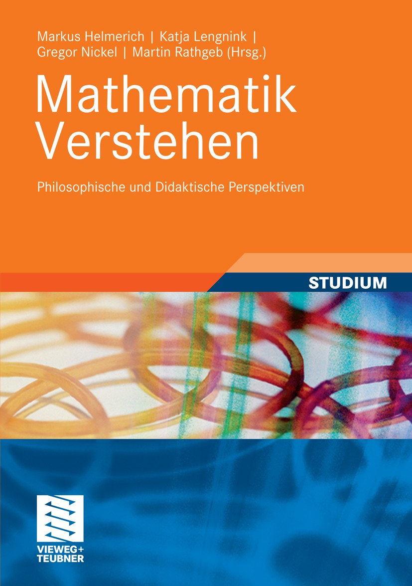 Titlebook: Mathematik verstehen; Philosophische und d Markus Helmerich (Didaktik der Mathematik),Katja L Textbook 2011 Vieweg+Teubner Verlag | Springe Titlebook: Mathematik verstehen; Philosophische und d Markus Helmerich (Didaktik der Mathematik),Katja L Textbook 2011 Vieweg+Teubner Verlag | Springe