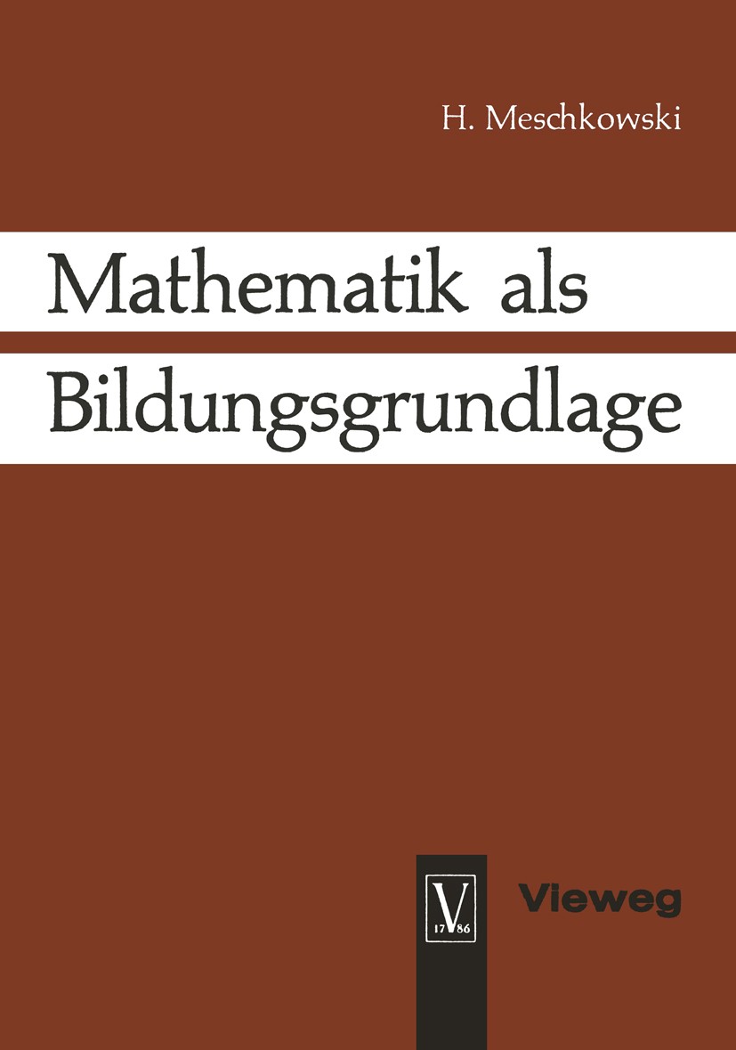 Titlebook: Mathematik als Bildungsgrundlage; Herbert Meschkowski Book 1965 Springer Fachmedien Wiesbaden 1965 Bildungspolitik.Erziehung.Grundschule.S Titlebook: Mathematik als Bildungsgrundlage; Herbert Meschkowski Book 1965 Springer Fachmedien Wiesbaden 1965 Bildungspolitik.Erziehung.Grundschule.S