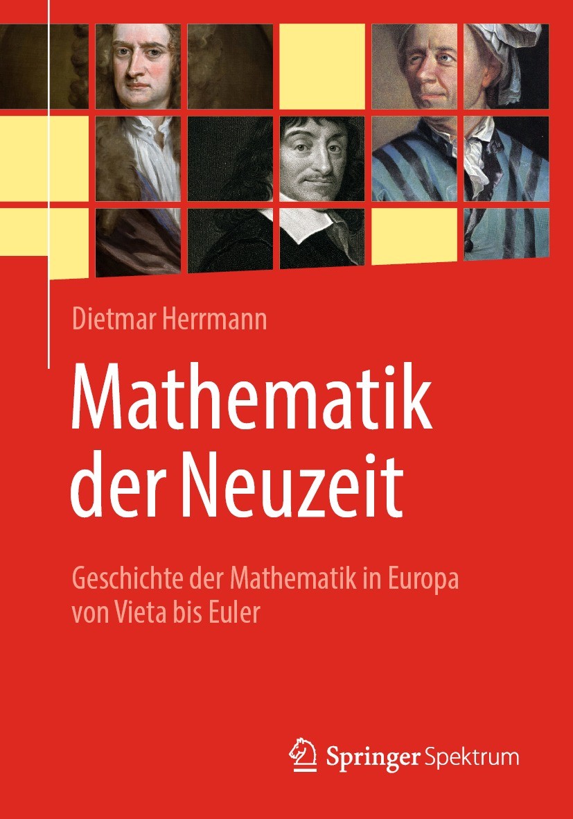 Titlebook: Mathematik der Neuzeit; Geschichte der Mathe Dietmar Herrmann Book 2022 Der/die Herausgeber bzw. der/die Autor(en), exklusiv lizenziert an Titlebook: Mathematik der Neuzeit; Geschichte der Mathe Dietmar Herrmann Book 2022 Der/die Herausgeber bzw. der/die Autor(en), exklusiv lizenziert an