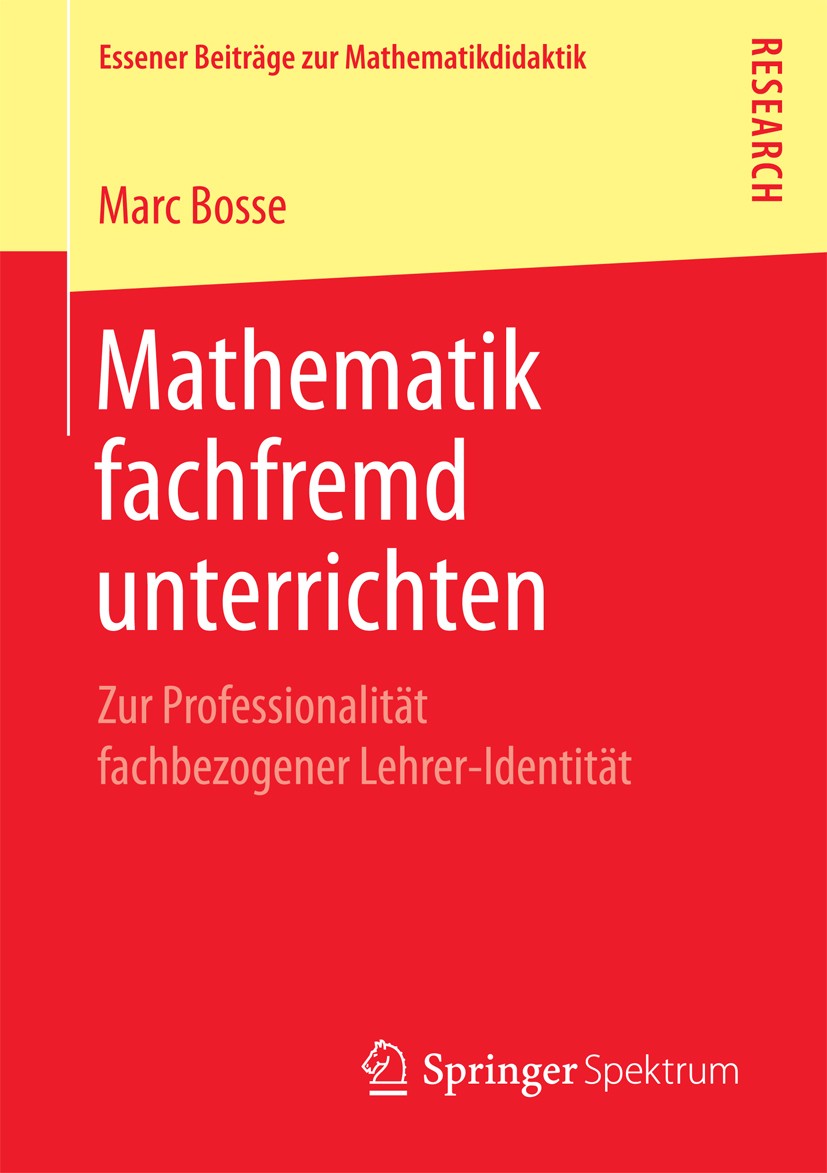 Titlebook: Mathematik fachfremd unterrichten; Zur Professionalität Marc Bosse Book 2017 Der/die Herausgeber bzw. der/die Autor(en), exklusiv lizenzier Titlebook: Mathematik fachfremd unterrichten; Zur Professionalität Marc Bosse Book 2017 Der/die Herausgeber bzw. der/die Autor(en), exklusiv lizenzier